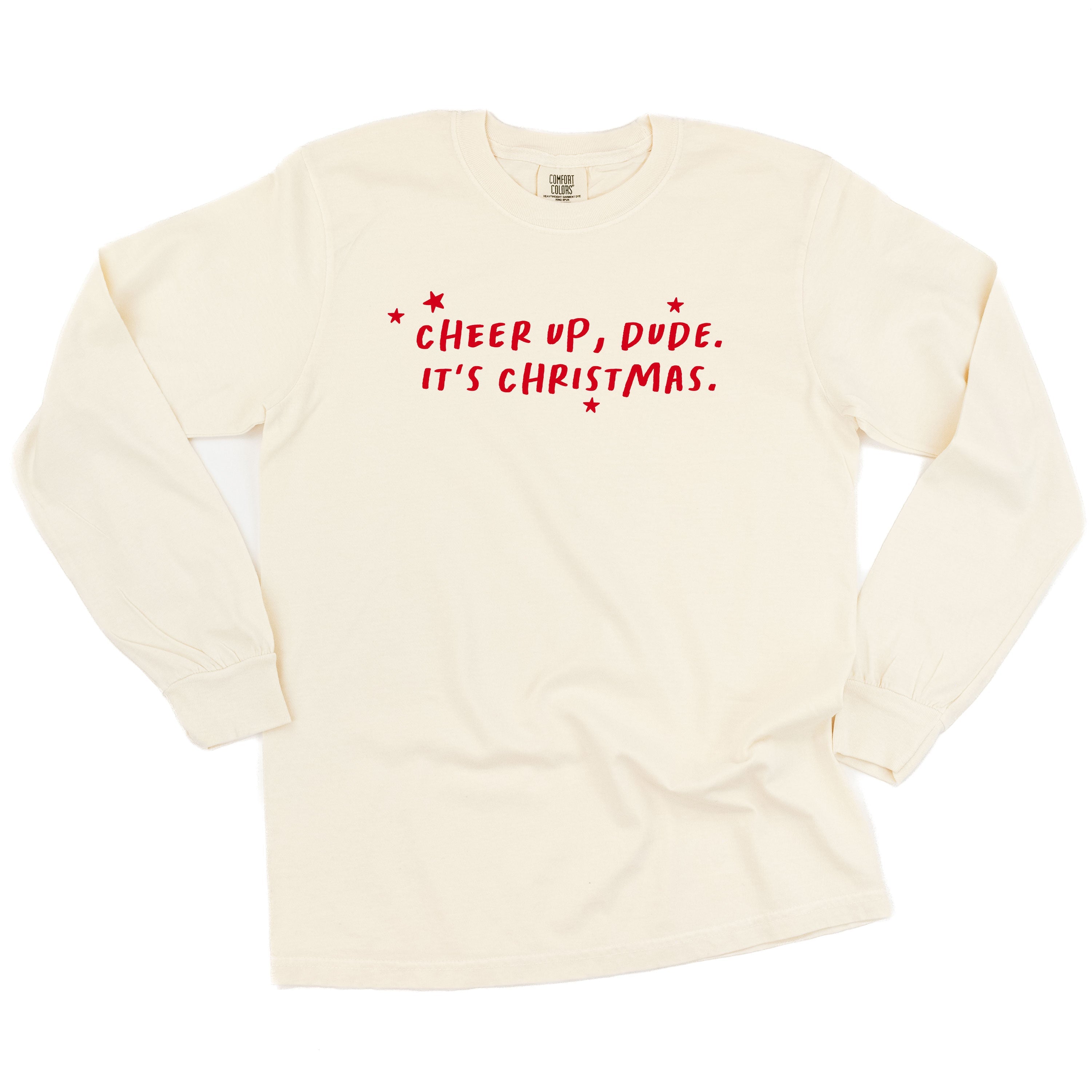 Cheer Up, Dude. It's Christmas. - LONG SLEEVE Comfort Colors Tee Little Mama Shirt Shop