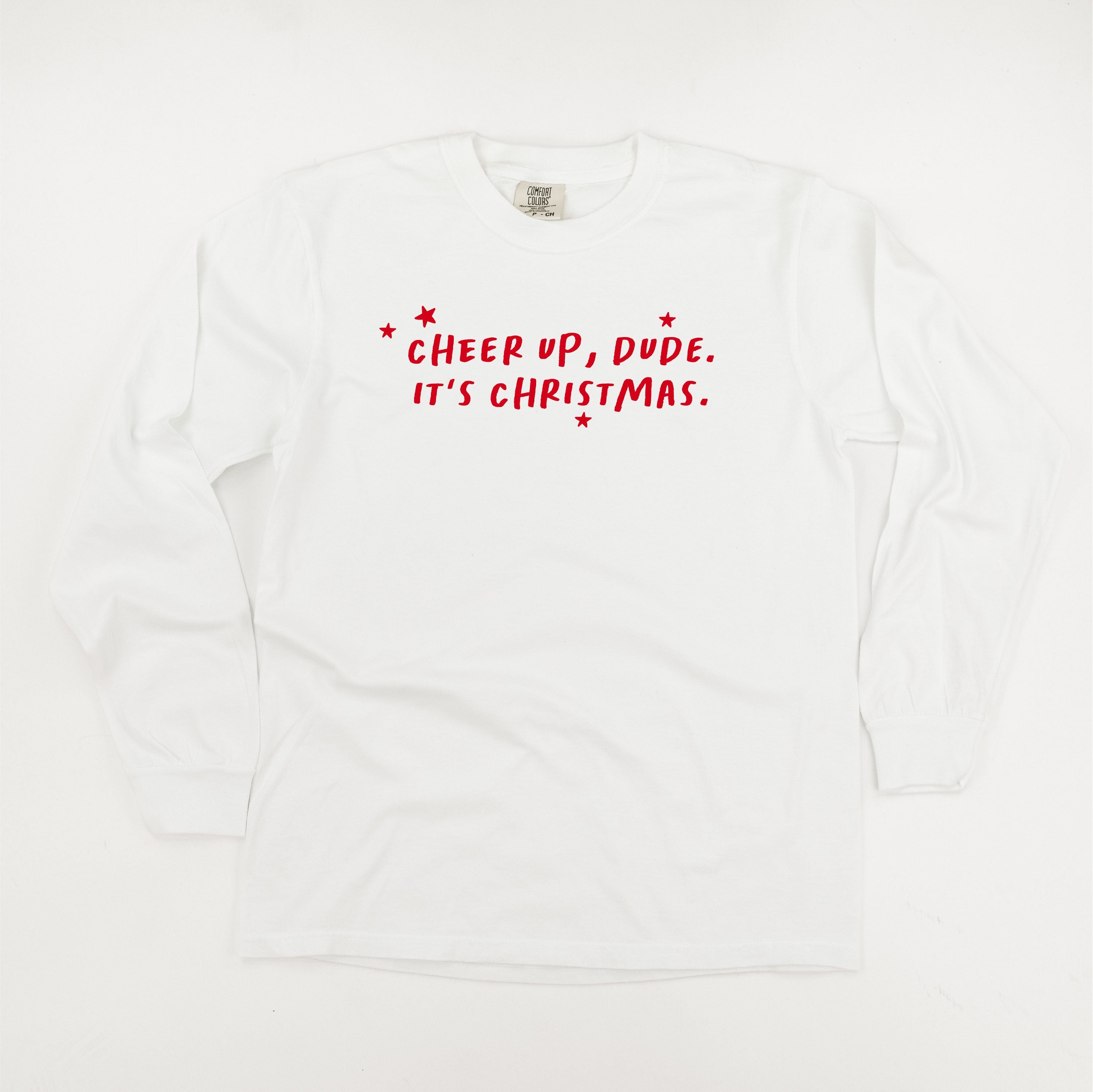 Cheer Up, Dude. It's Christmas. - LONG SLEEVE Comfort Colors Tee Little Mama Shirt Shop