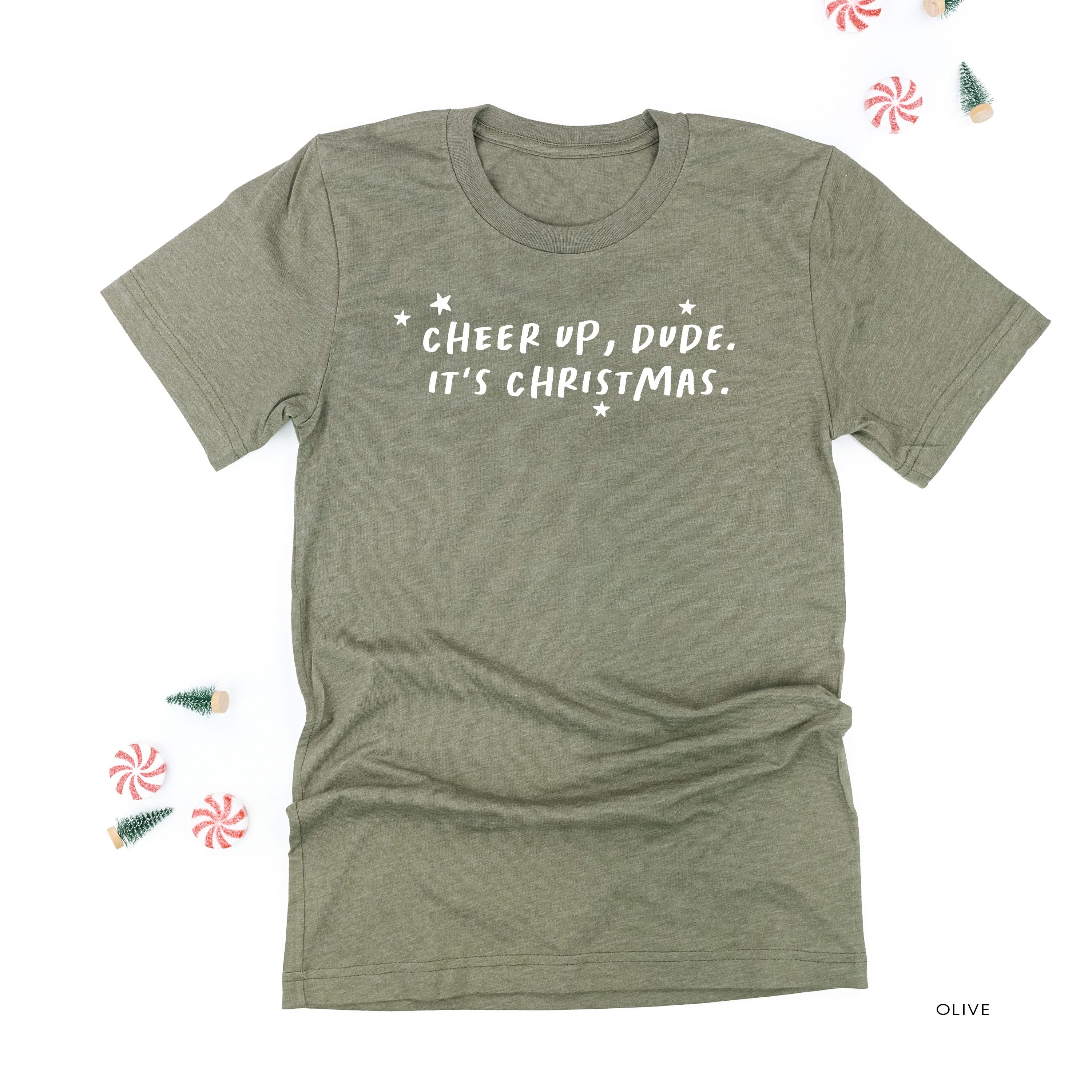 Cheer Up, Dude. It's Christmas. - Unisex Tee Little Mama Shirt Shop