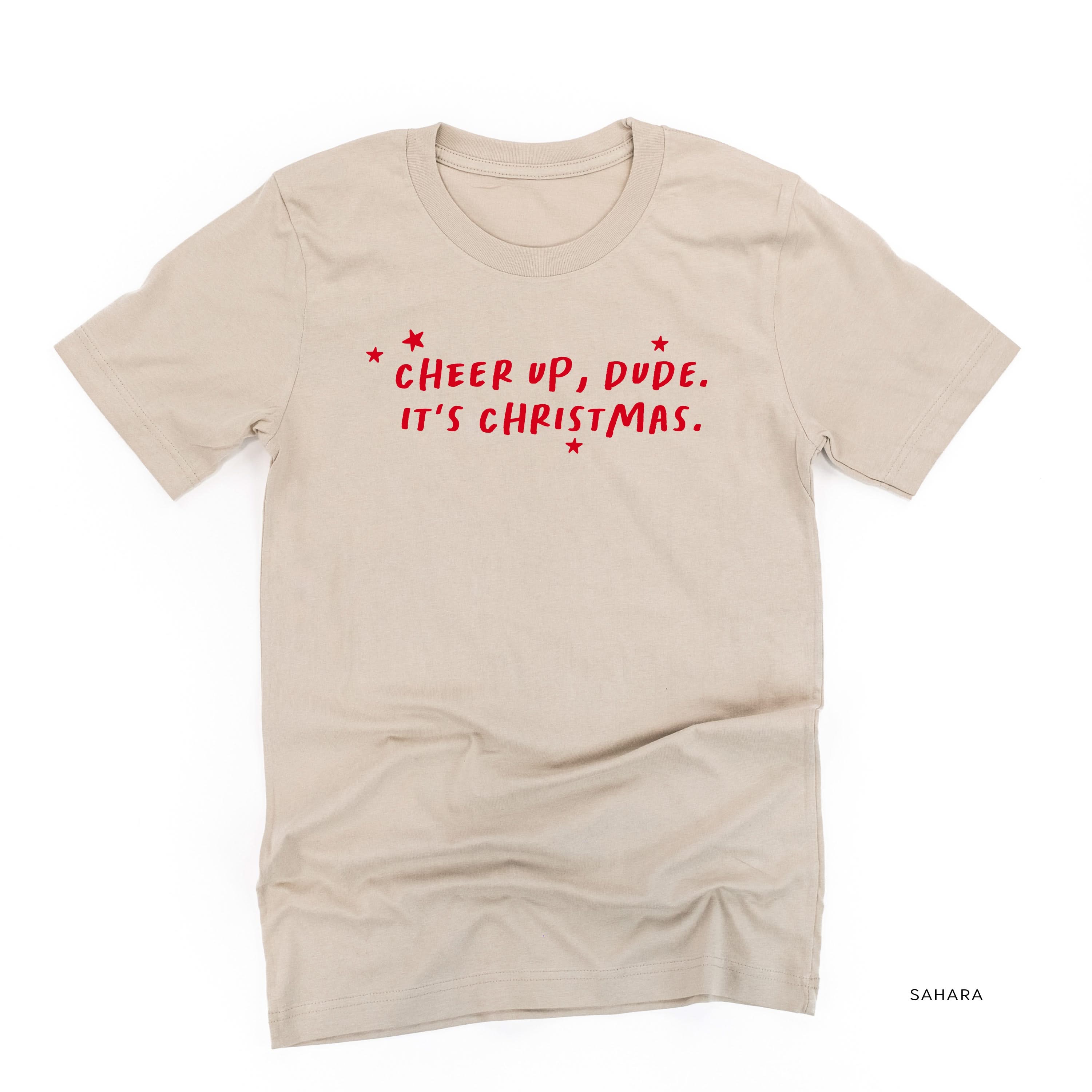 Cheer Up, Dude. It's Christmas. - Unisex Tee Little Mama Shirt Shop