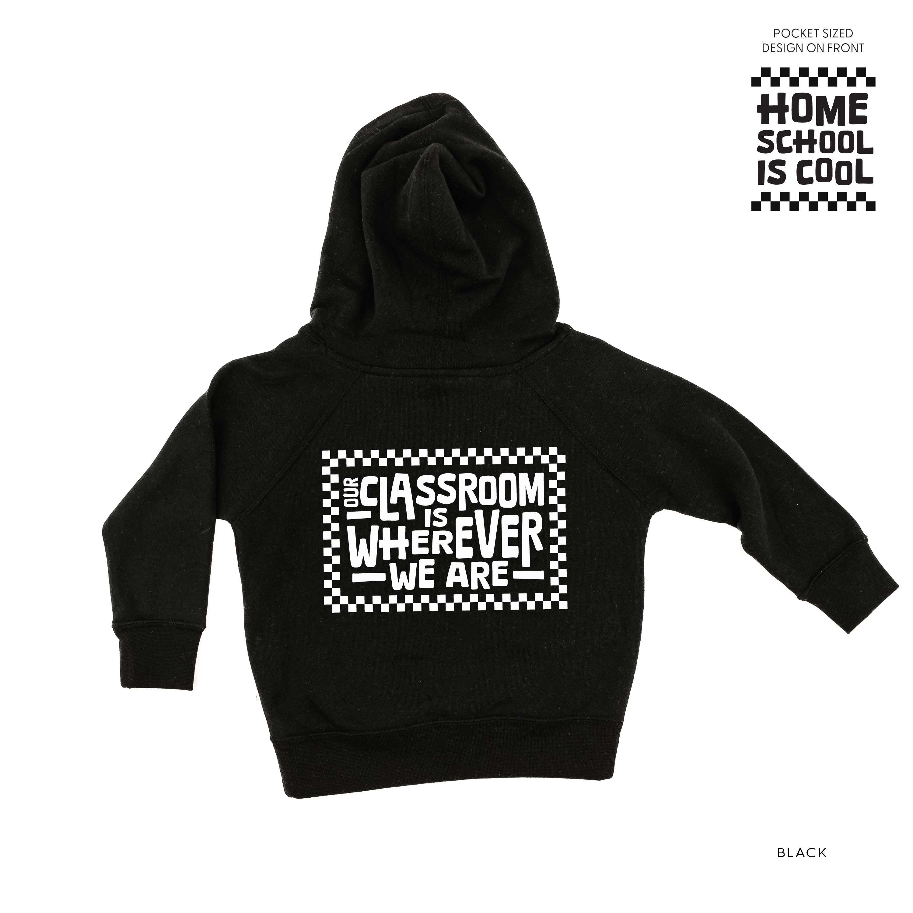 Home School Is Cool Pocket Design on Front w/ Full Our Classroom Is Wherever We Are On Back - Child Hoodie Little Mama Shirt Shop LLC