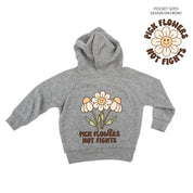 Pick Flowers Not Fights w/pocket on front- Child Hoodie Little Mama Shirt Shop LLC