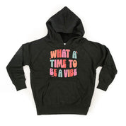 What a Time To Be a Vibe - Child Hoodie Little Mama Shirt Shop LLC