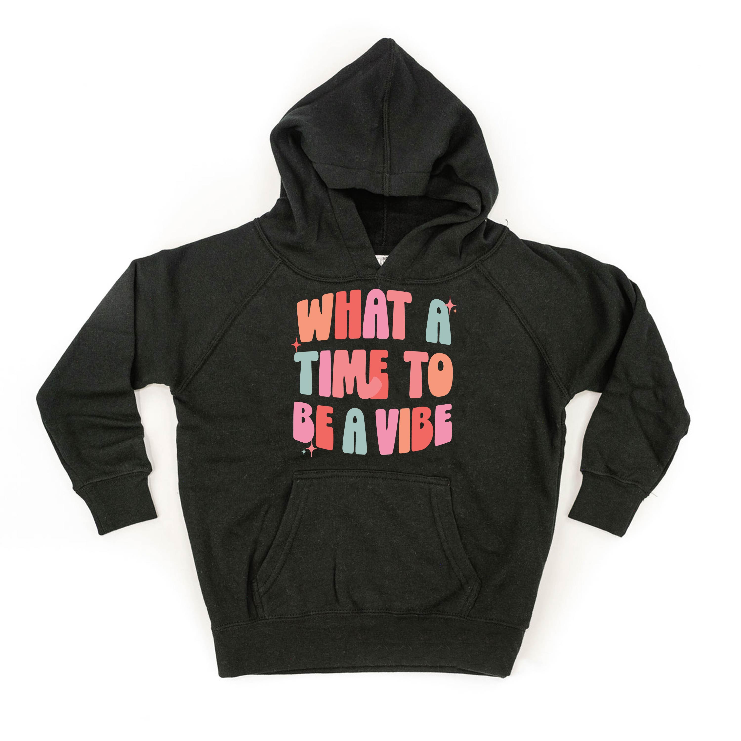 What a Time To Be a Vibe - Child Hoodie Little Mama Shirt Shop LLC