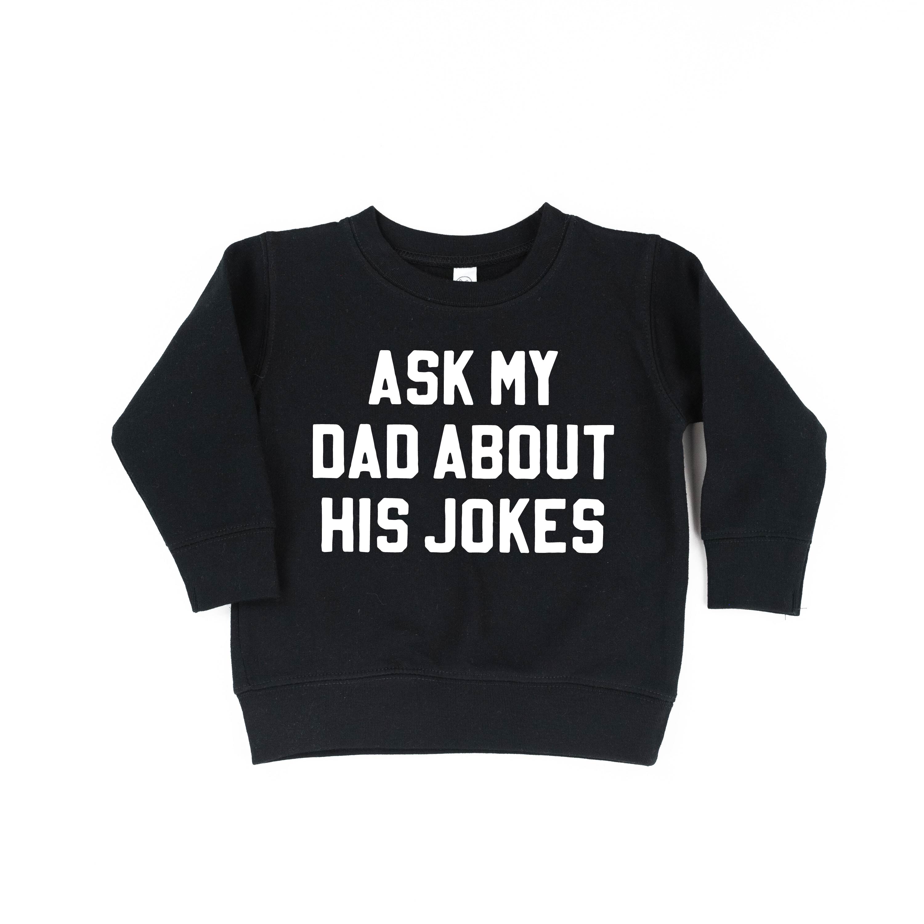 Ask My Dad About His Jokes - Child Sweater Little Mama Shirt Shop