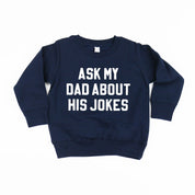 Ask My Dad About His Jokes - Child Sweater Little Mama Shirt Shop