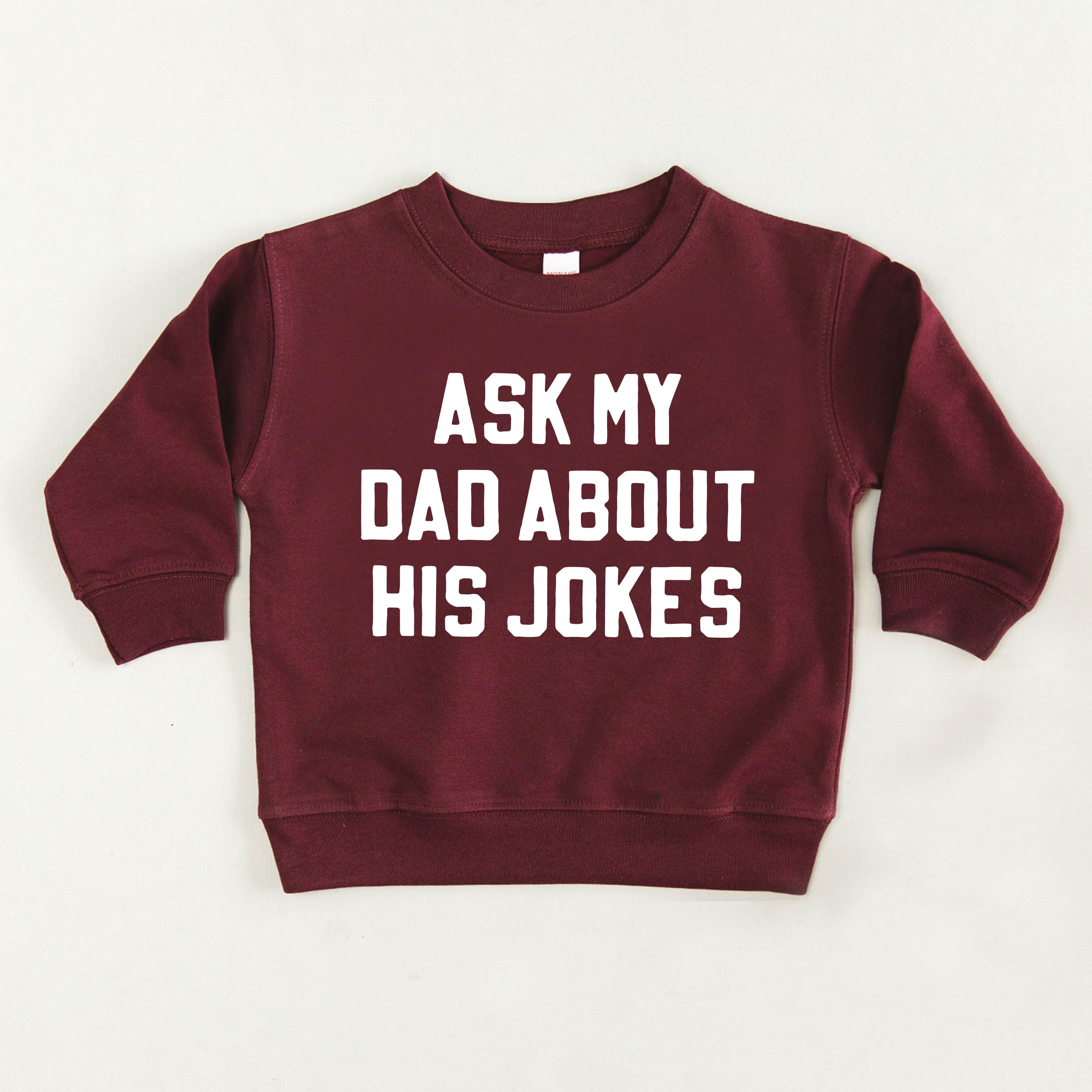 Ask My Dad About His Jokes - Child Sweater Little Mama Shirt Shop