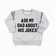 Ask My Dad About His Jokes - Child Sweater Little Mama Shirt Shop