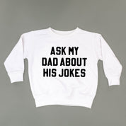 Ask My Dad About His Jokes - Child Sweater Little Mama Shirt Shop
