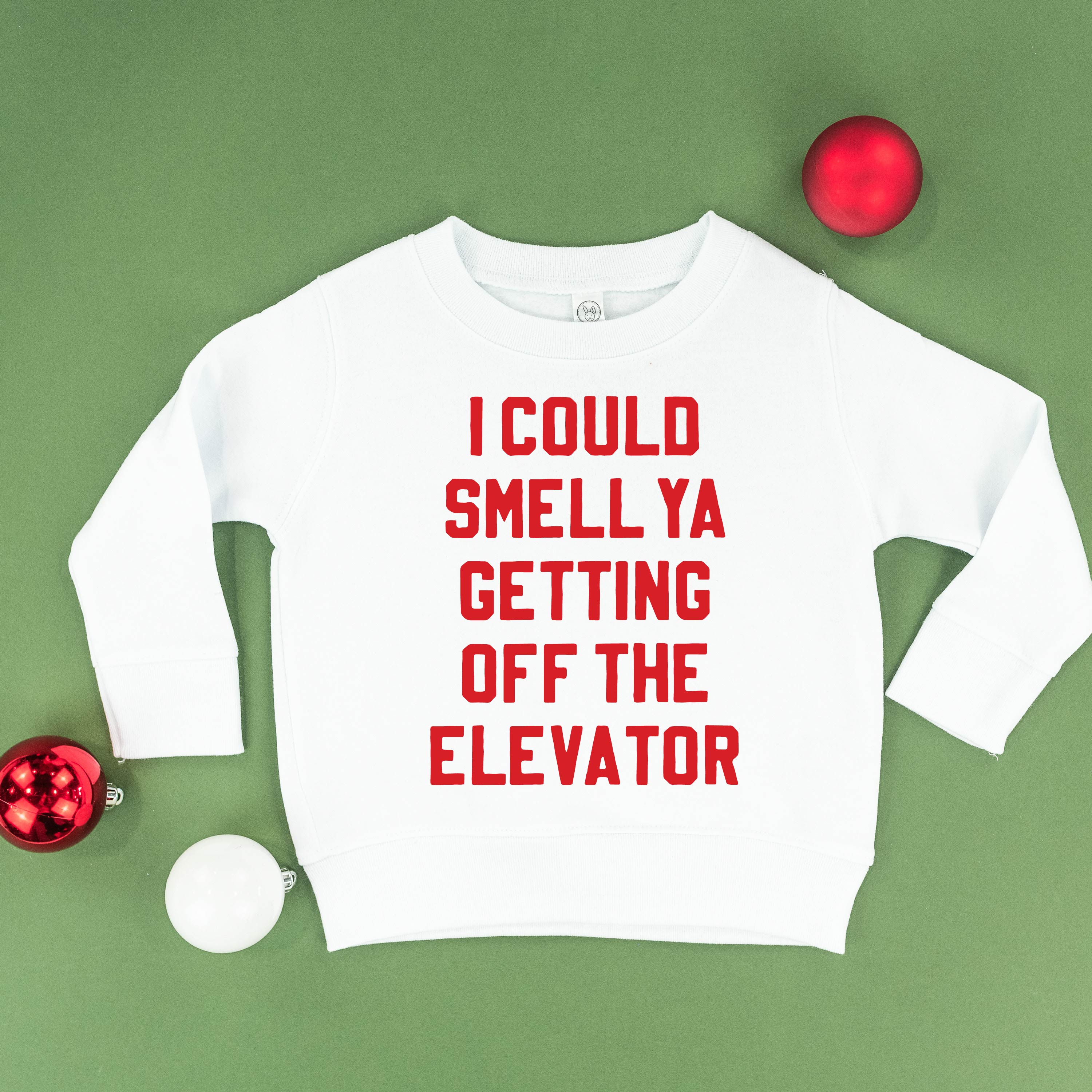 I Could Smell Ya Getting Off The Elevator - Child Sweater Little Mama Shirt Shop