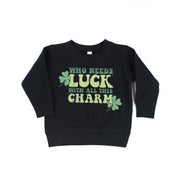 Who Needs Luck With All This Charm - Child Sweater Little Mama Shirt Shop