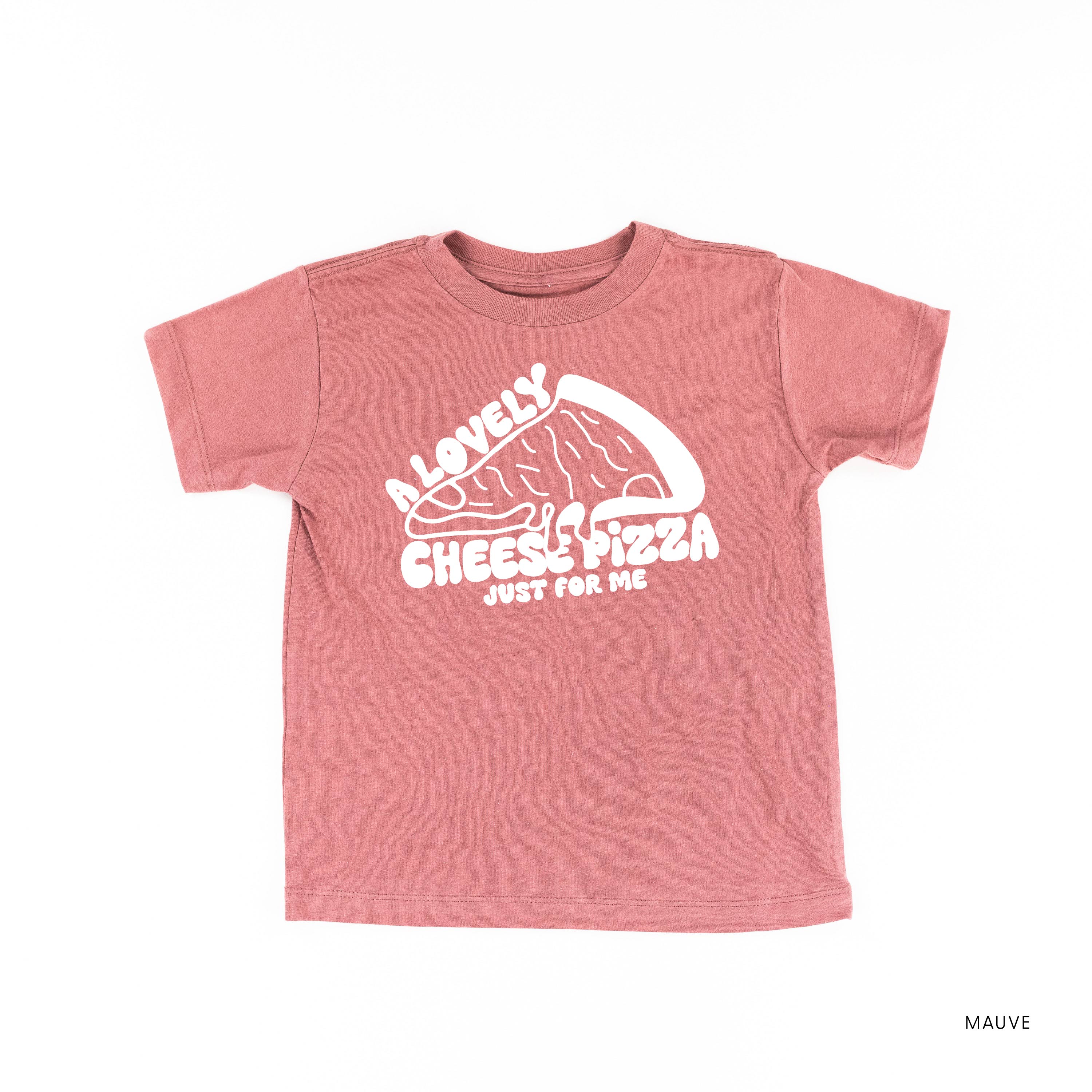 A Lovely Cheese Pizza Just For Me - Child Tee Little Mama Shirt Shop