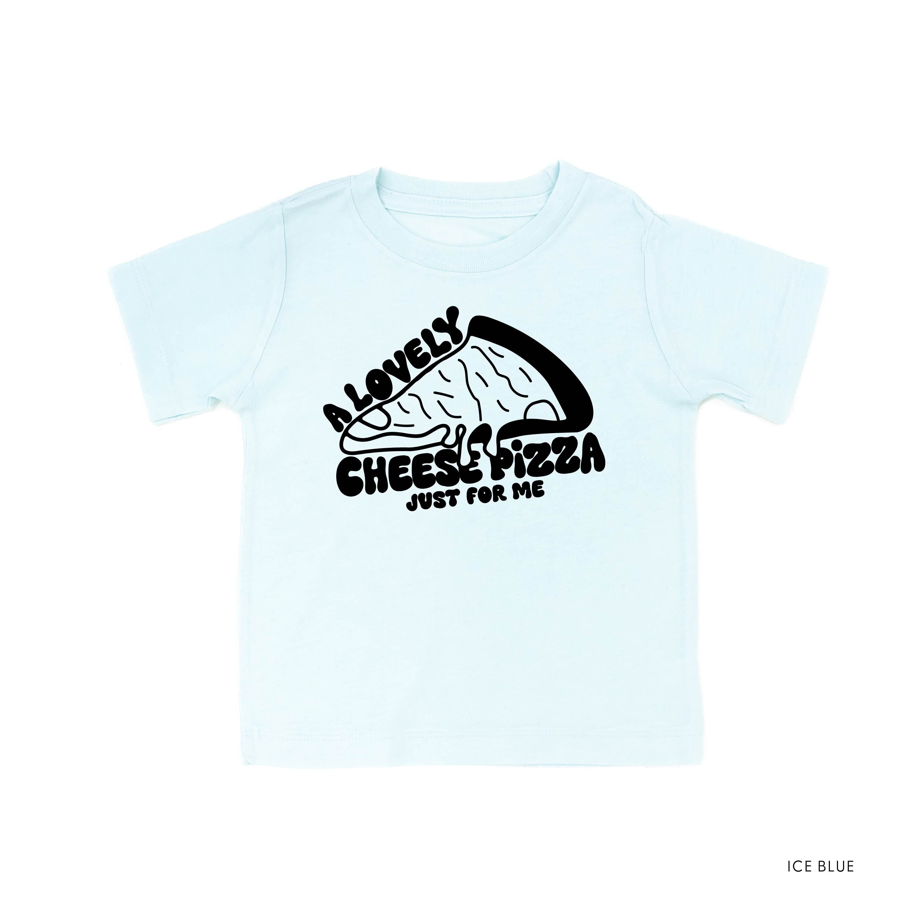 A Lovely Cheese Pizza Just For Me - Child Tee Little Mama Shirt Shop