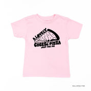 A Lovely Cheese Pizza Just For Me - Child Tee Little Mama Shirt Shop