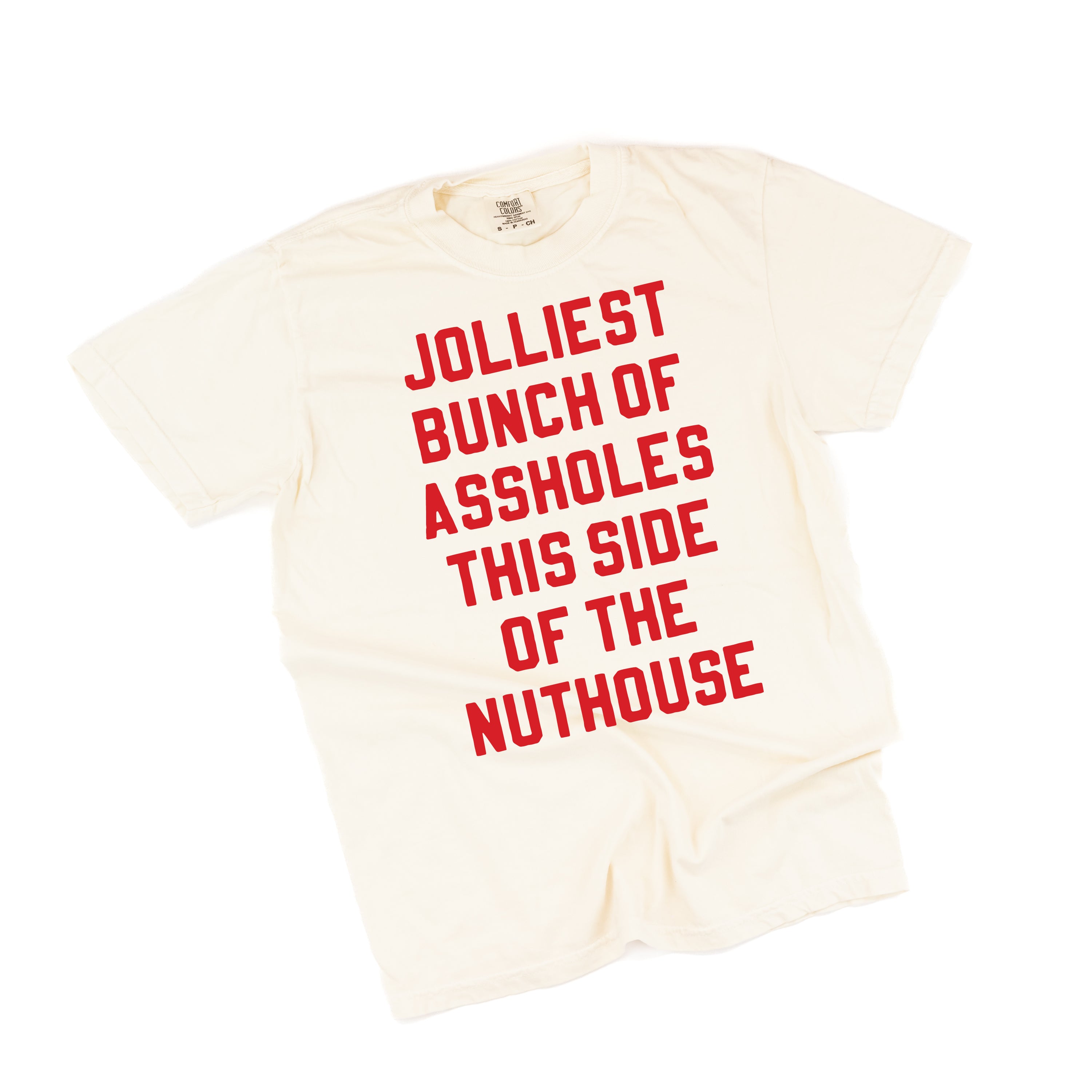 Jolliest Bunch Of Assholes This Side Of The Nuthouse - Comfort Colors Tee Little Mama Shirt Shop