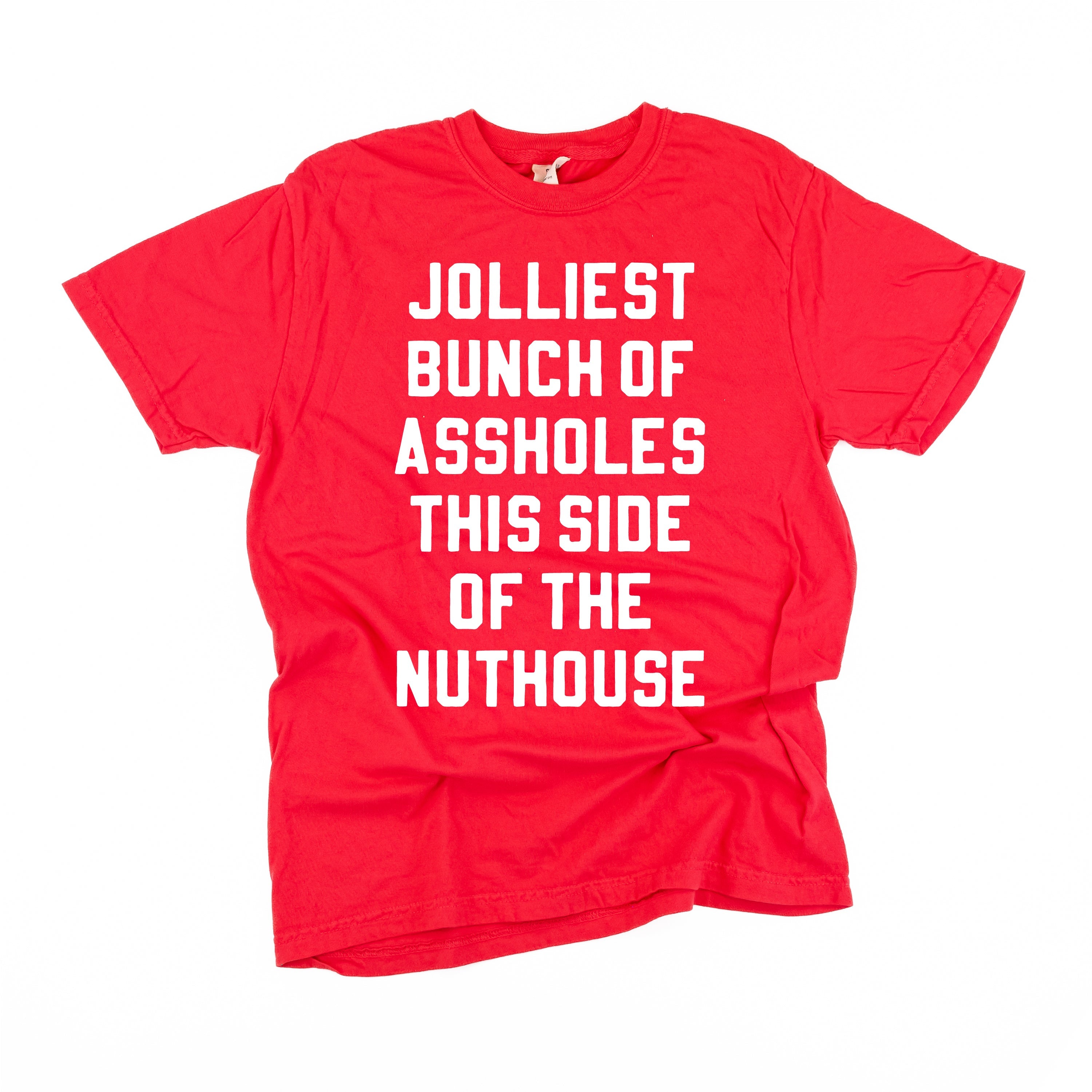 Jolliest Bunch Of Assholes This Side Of The Nuthouse - Comfort Colors Tee Little Mama Shirt Shop
