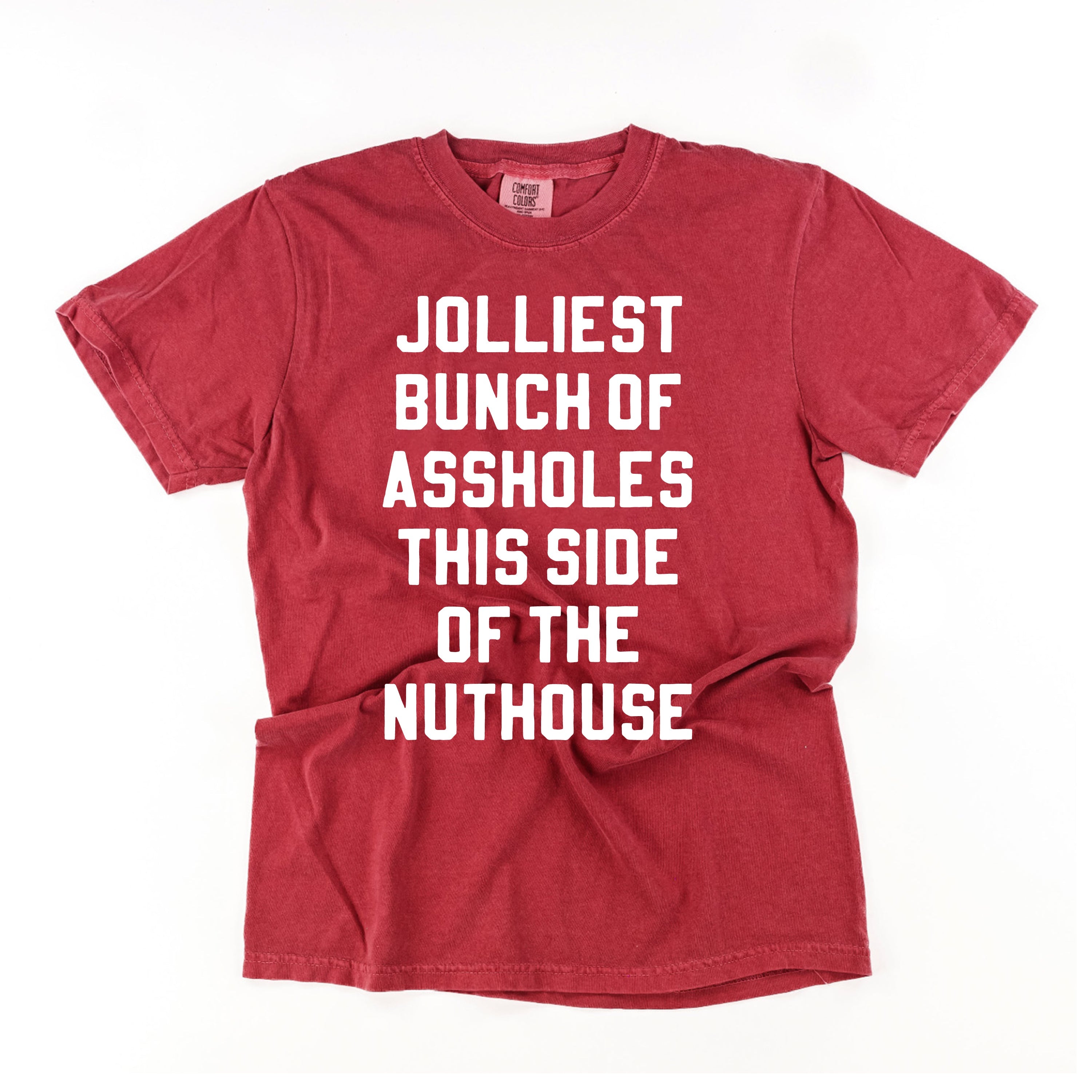 Jolliest Bunch Of Assholes This Side Of The Nuthouse - Comfort Colors Tee Little Mama Shirt Shop