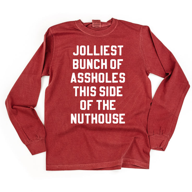 Jolliest Bunch Of Assholes This Side Of The Nuthouse - LONG SLEEVE Comfort Colors Tee