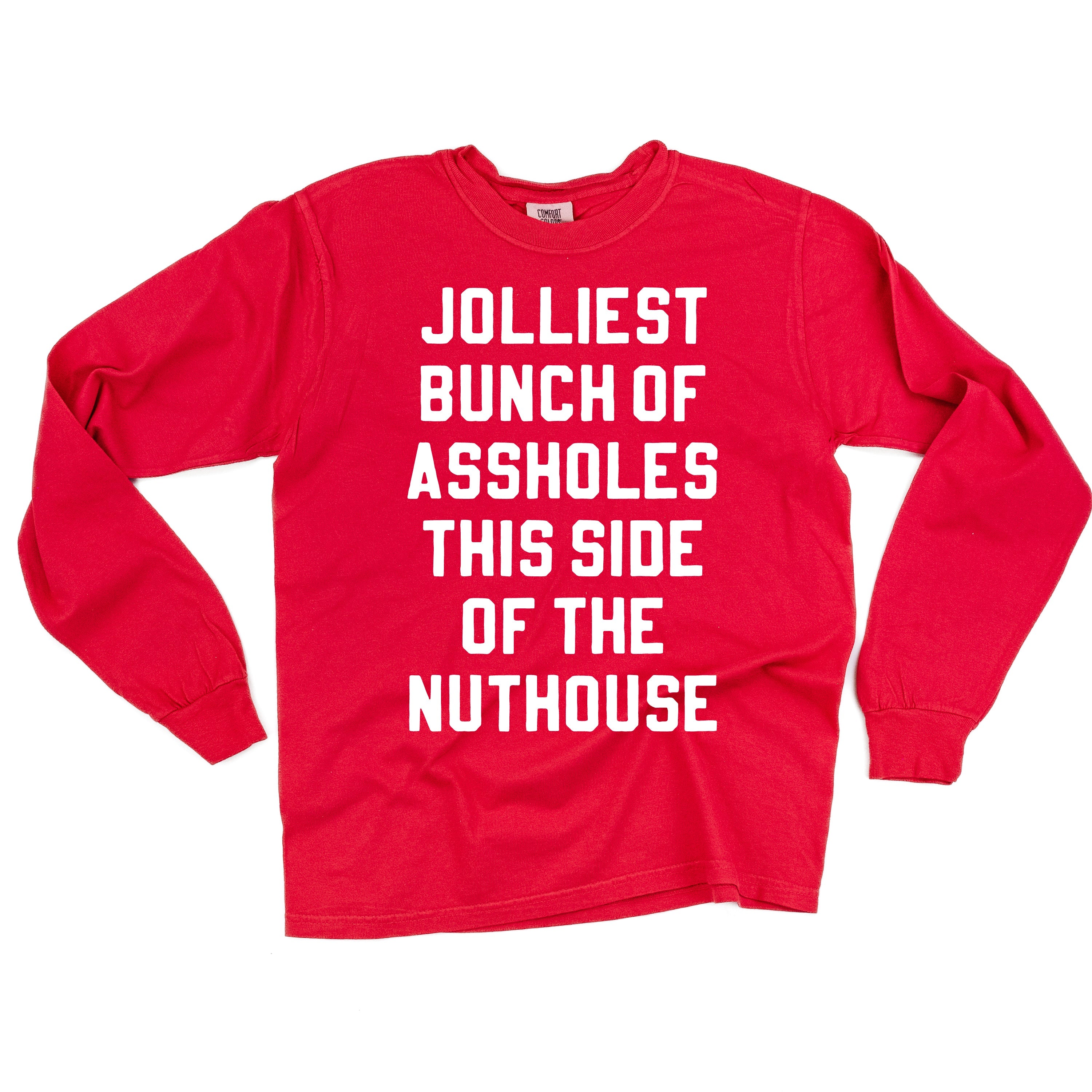 Jolliest Bunch Of Assholes This Side Of The Nuthouse - LONG SLEEVE Comfort Colors Tee Little Mama Shirt Shop
