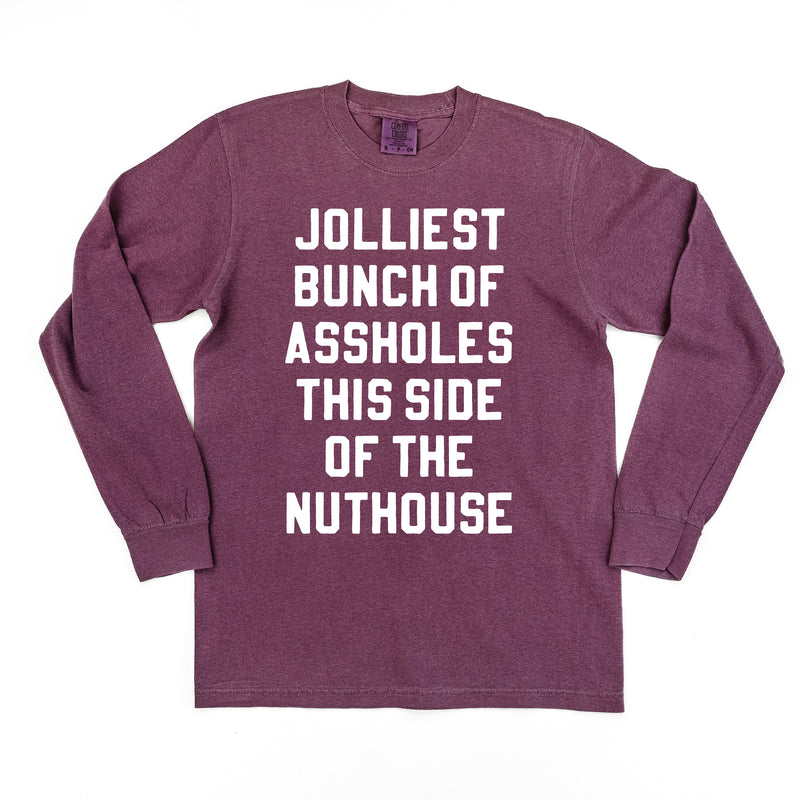 Jolliest Bunch Of Assholes This Side Of The Nuthouse - LONG SLEEVE Comfort Colors Tee