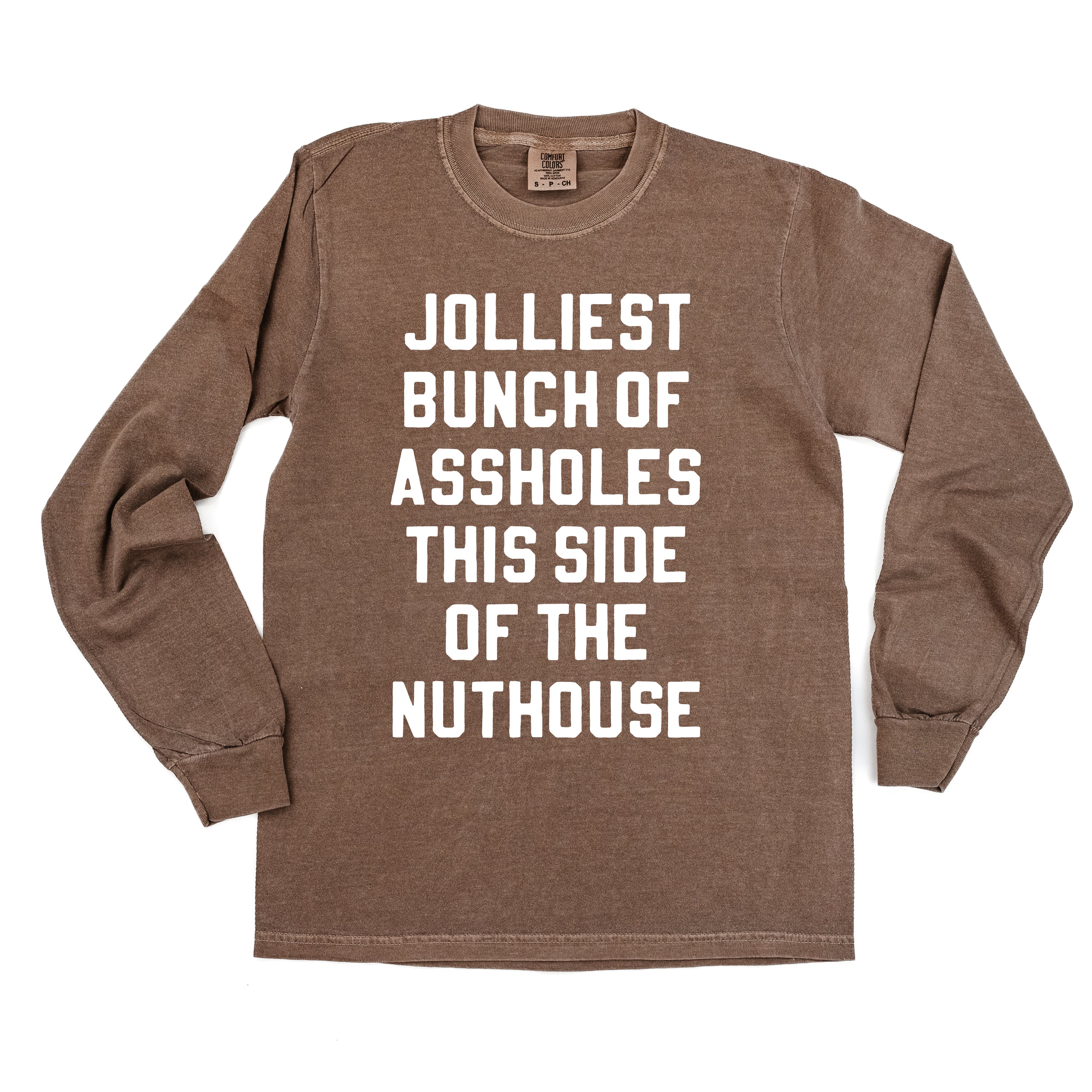 Jolliest Bunch Of Assholes This Side Of The Nuthouse - LONG SLEEVE Comfort Colors Tee Little Mama Shirt Shop
