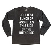Jolliest Bunch Of Assholes This Side Of The Nuthouse - LONG SLEEVE Comfort Colors Tee Little Mama Shirt Shop