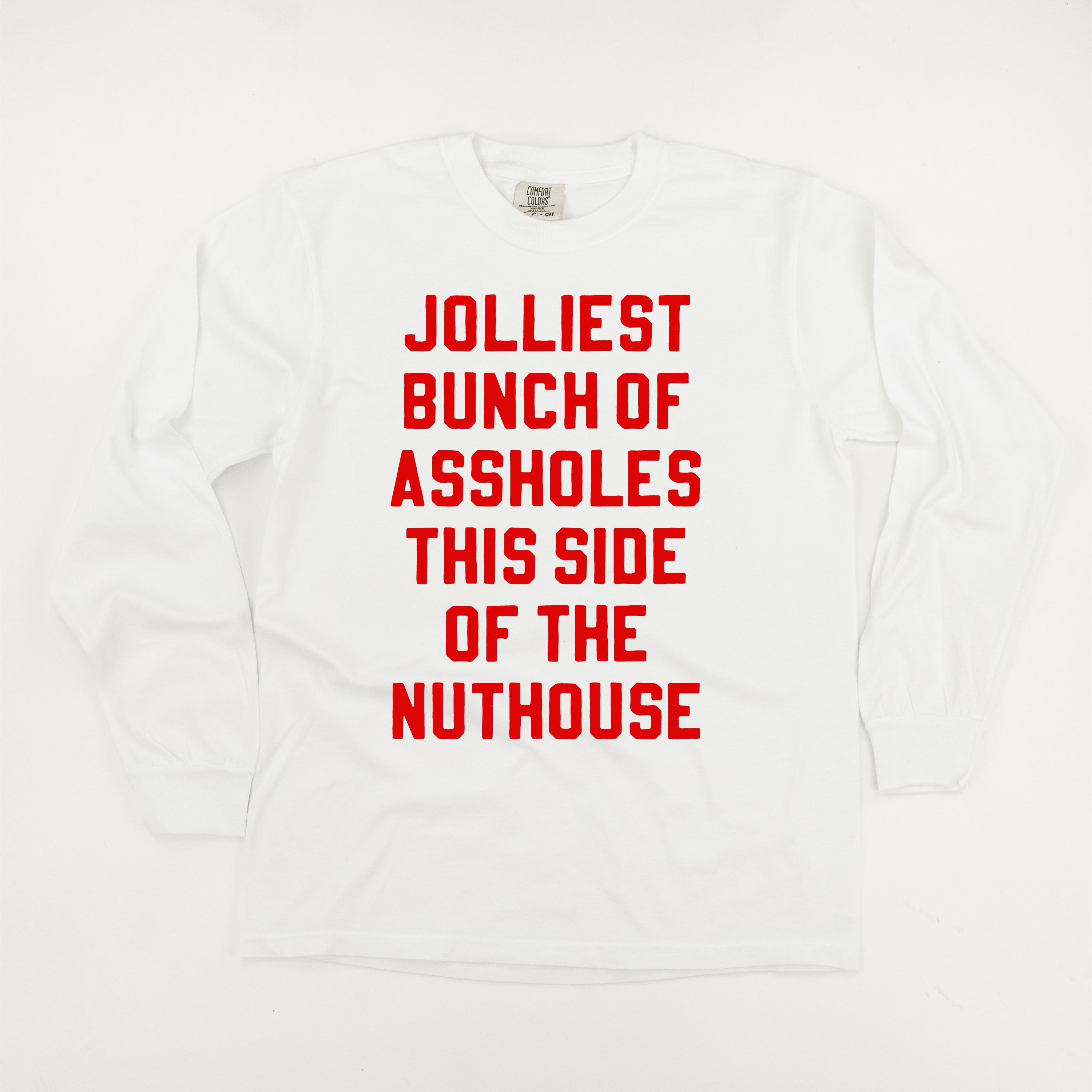 Jolliest Bunch Of Assholes This Side Of The Nuthouse - LONG SLEEVE Comfort Colors Tee Little Mama Shirt Shop