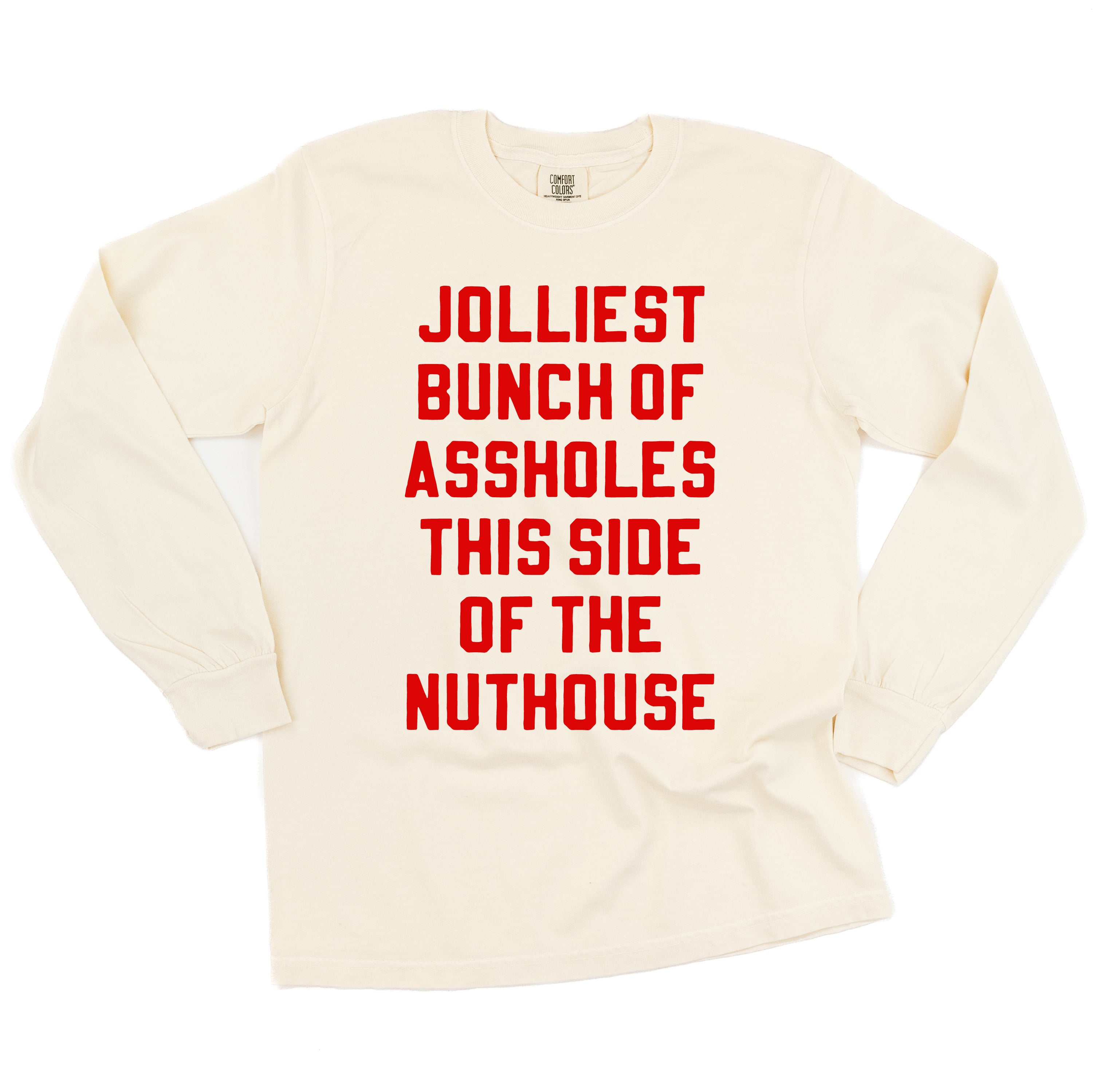 Jolliest Bunch Of Assholes This Side Of The Nuthouse - LONG SLEEVE Comfort Colors Tee Little Mama Shirt Shop