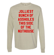 Jolliest Bunch Of Assholes This Side Of The Nuthouse - LONG SLEEVE Comfort Colors Tee Little Mama Shirt Shop
