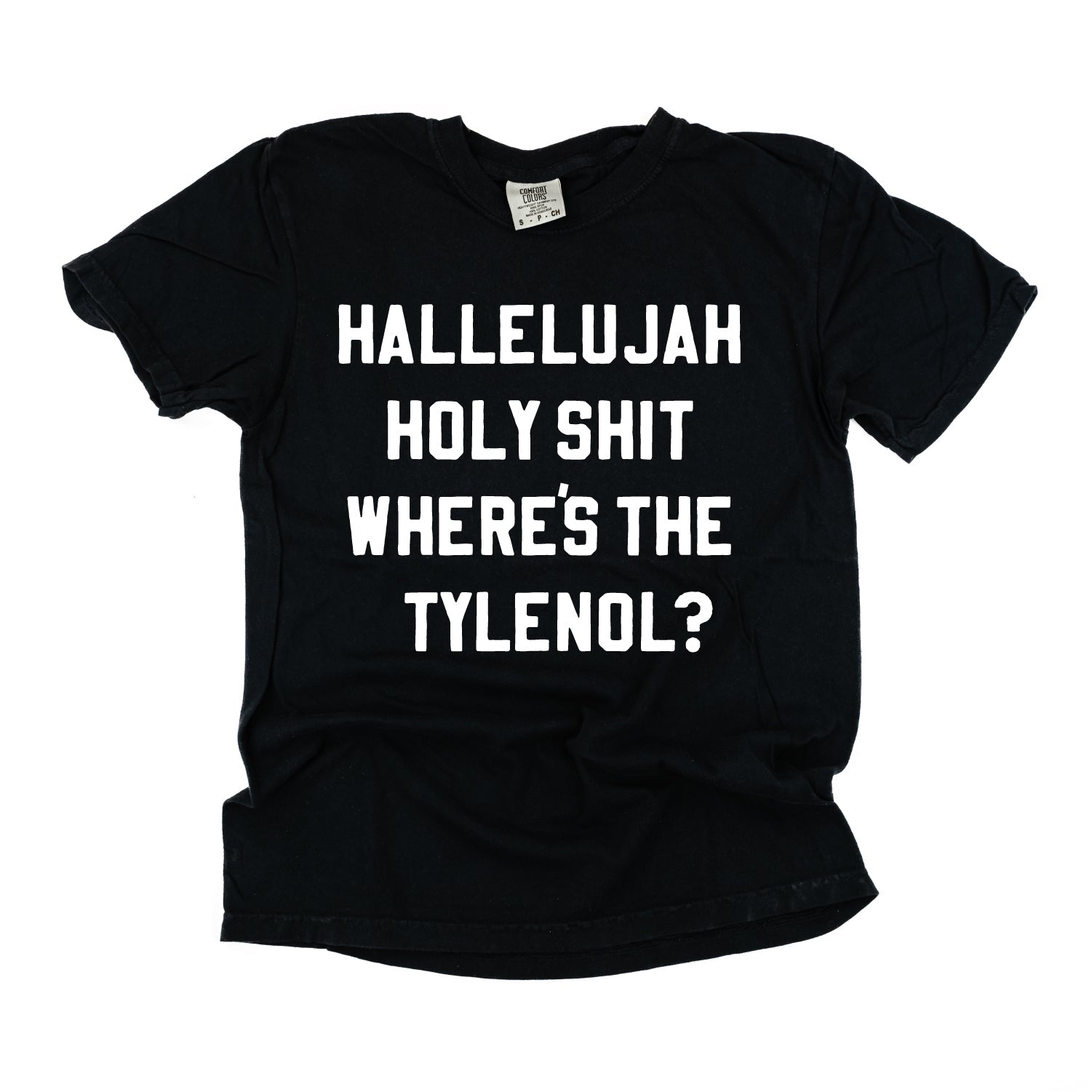 Hallelujah Holy Shit Where's The Tylenol? - Comfort Colors Tee Little Mama Shirt Shop