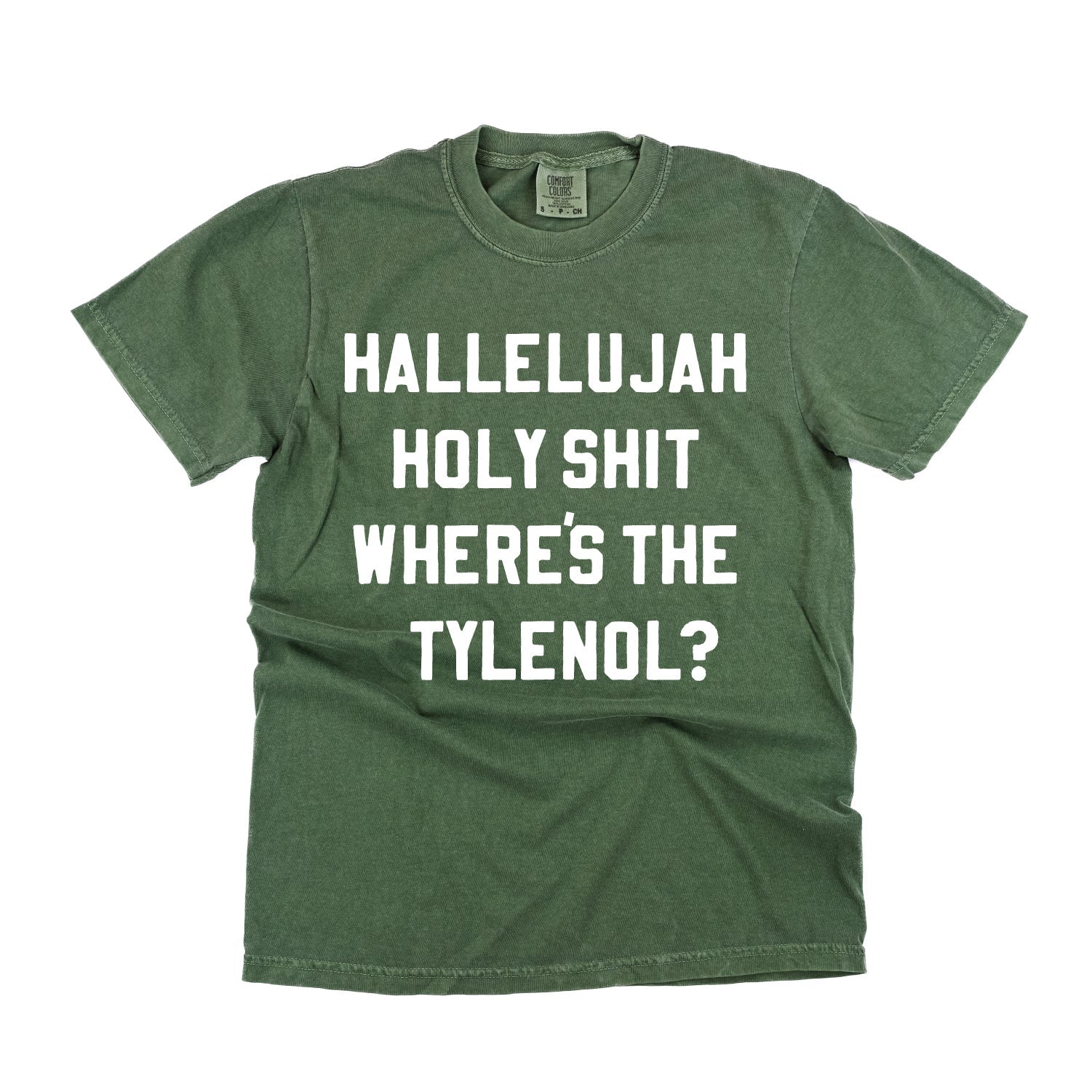 Hallelujah Holy Shit Where's The Tylenol? - Comfort Colors Tee Little Mama Shirt Shop