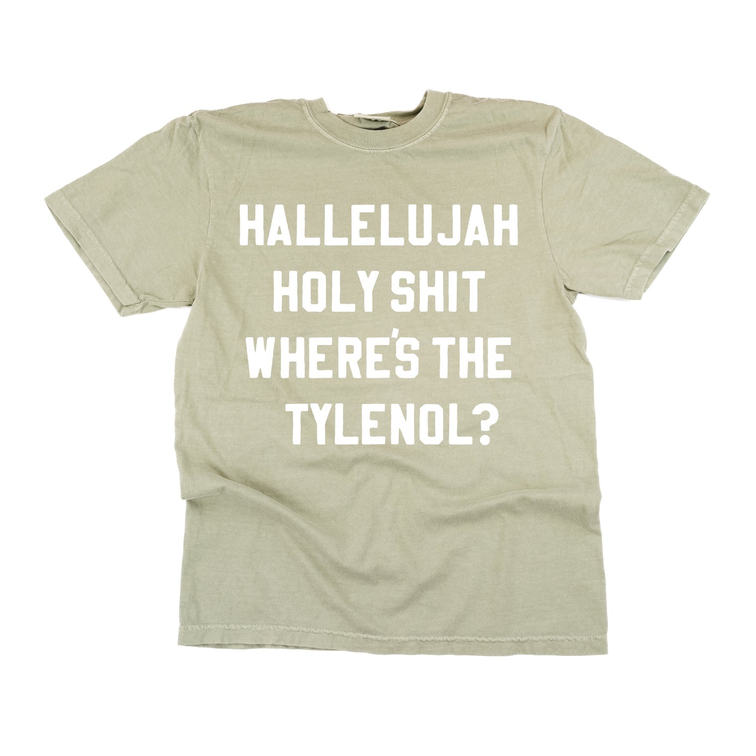 Hallelujah Holy Shit Where's The Tylenol? - Comfort Colors Tee Little Mama Shirt Shop