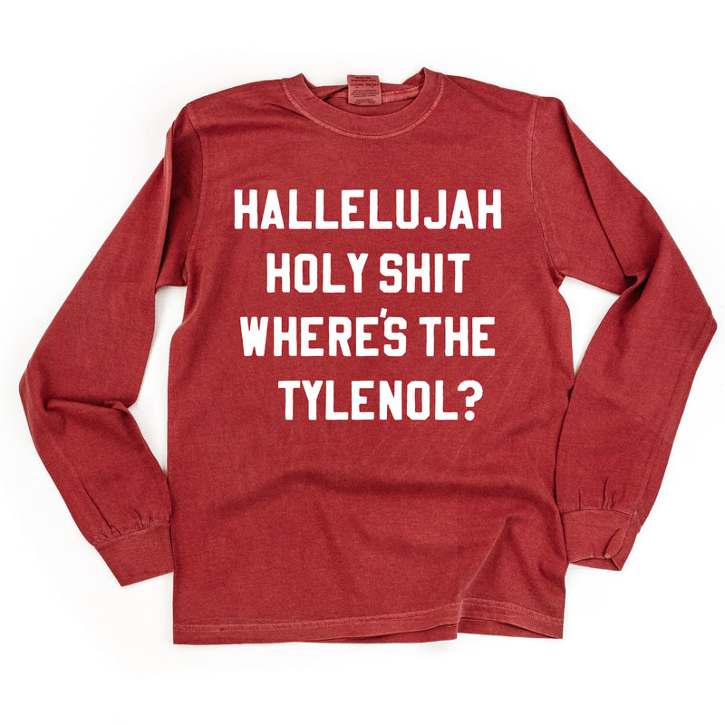 Hallelujah Holy Shit Where's The Tylenol? - LONG SLEEVE Comfort Colors Tee