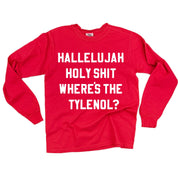 Hallelujah Holy Shit Where's The Tylenol? - LONG SLEEVE Comfort Colors Tee Little Mama Shirt Shop