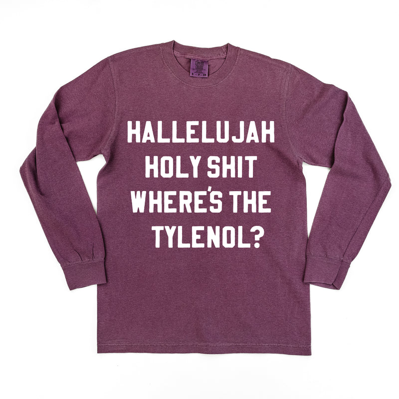 Hallelujah Holy Shit Where's The Tylenol? - LONG SLEEVE Comfort Colors Tee