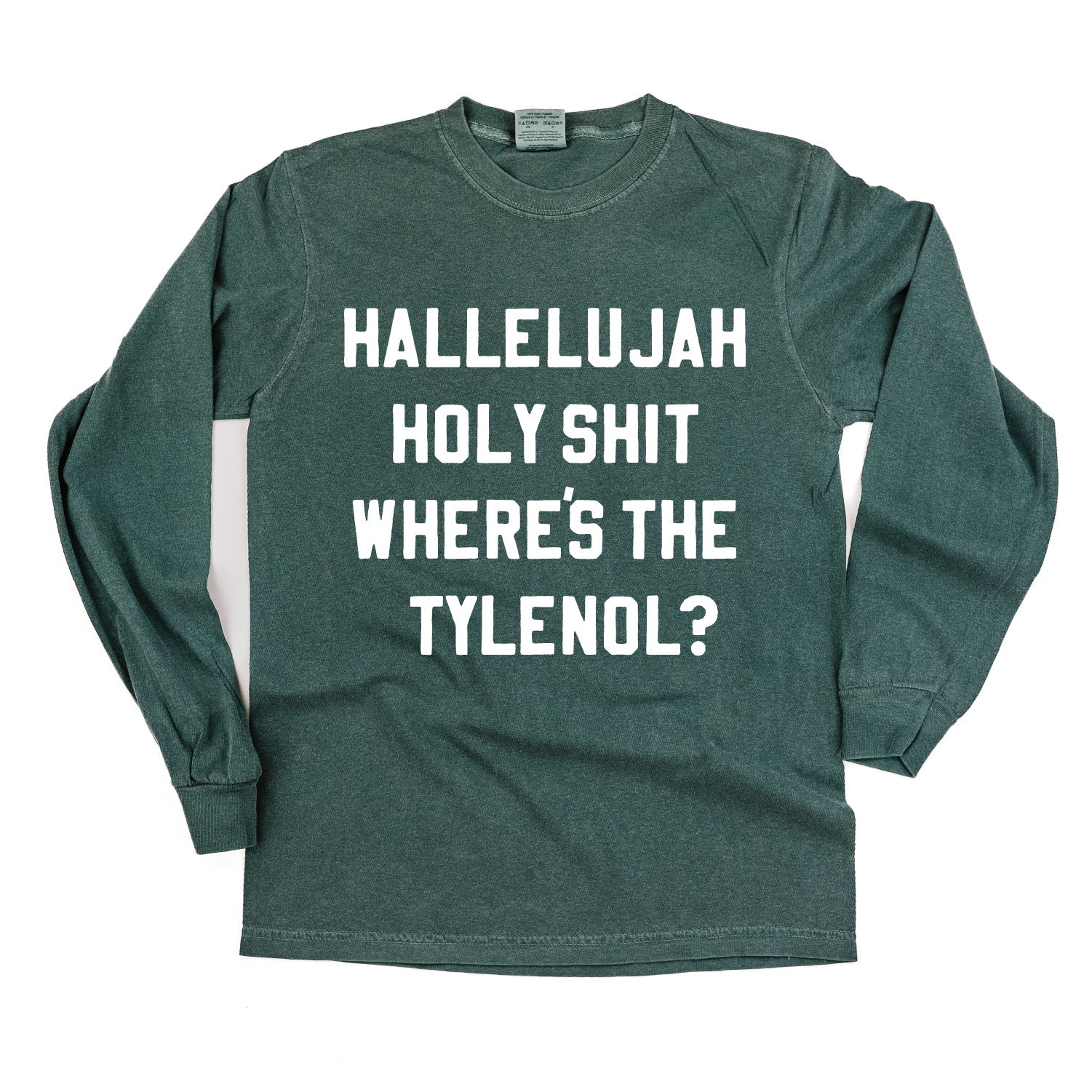 Hallelujah Holy Shit Where's The Tylenol? - LONG SLEEVE Comfort Colors Tee Little Mama Shirt Shop