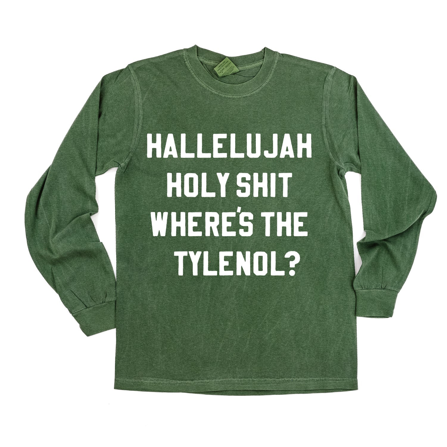 Hallelujah Holy Shit Where's The Tylenol? - LONG SLEEVE Comfort Colors Tee Little Mama Shirt Shop