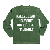 Hallelujah Holy Shit Where's The Tylenol? - LONG SLEEVE Comfort Colors Tee Little Mama Shirt Shop
