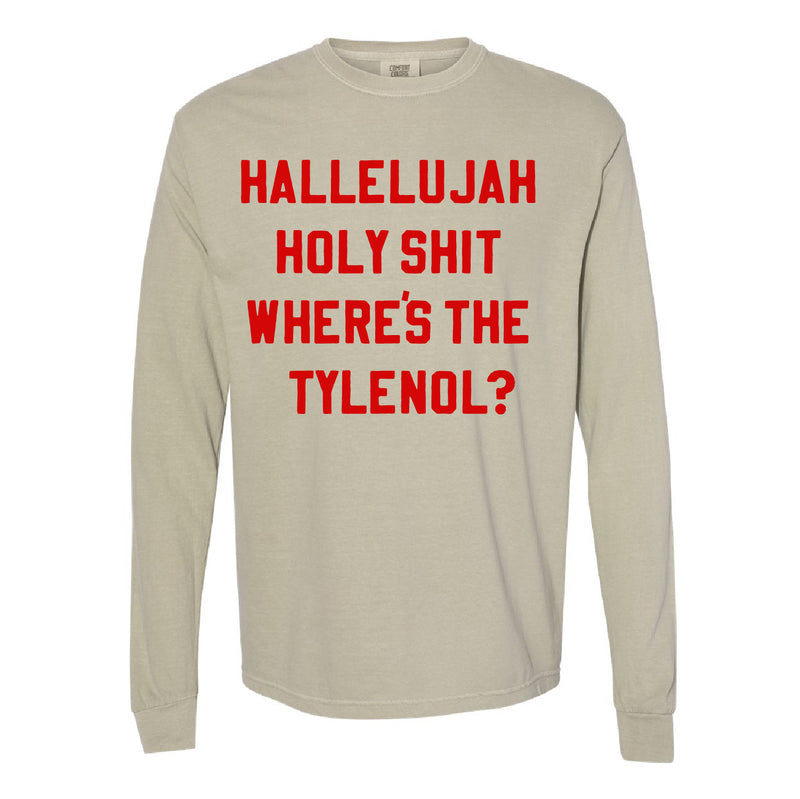 Hallelujah Holy Shit Where's The Tylenol? - LONG SLEEVE Comfort Colors Tee