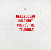 Hallelujah Holy Shit Where's The Tylenol? - LONG SLEEVE Comfort Colors Tee Little Mama Shirt Shop