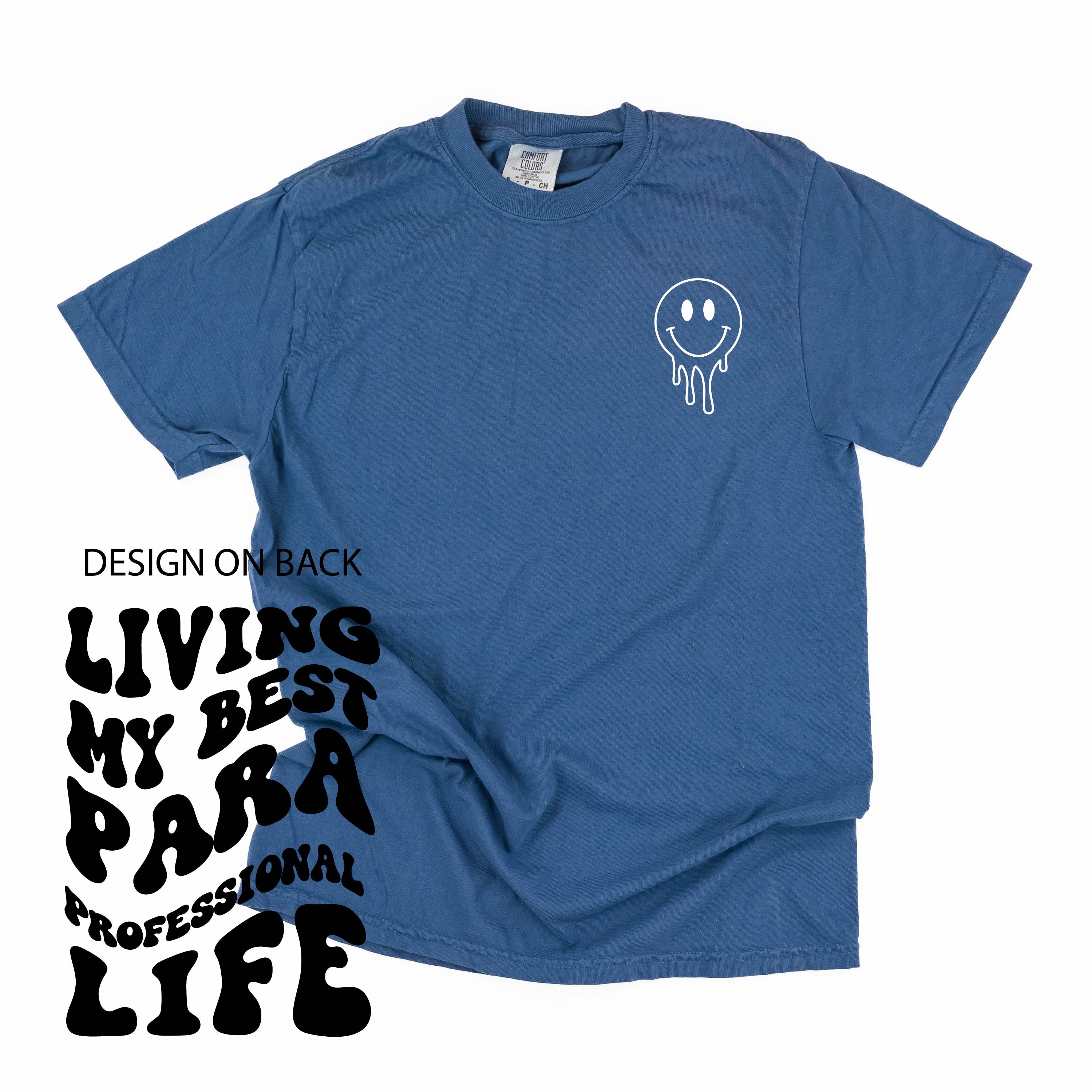 Living My Best Para Professional Life - Melty Smiley (pf & b) - Comfort Colors Tee Little Mama Shirt Shop