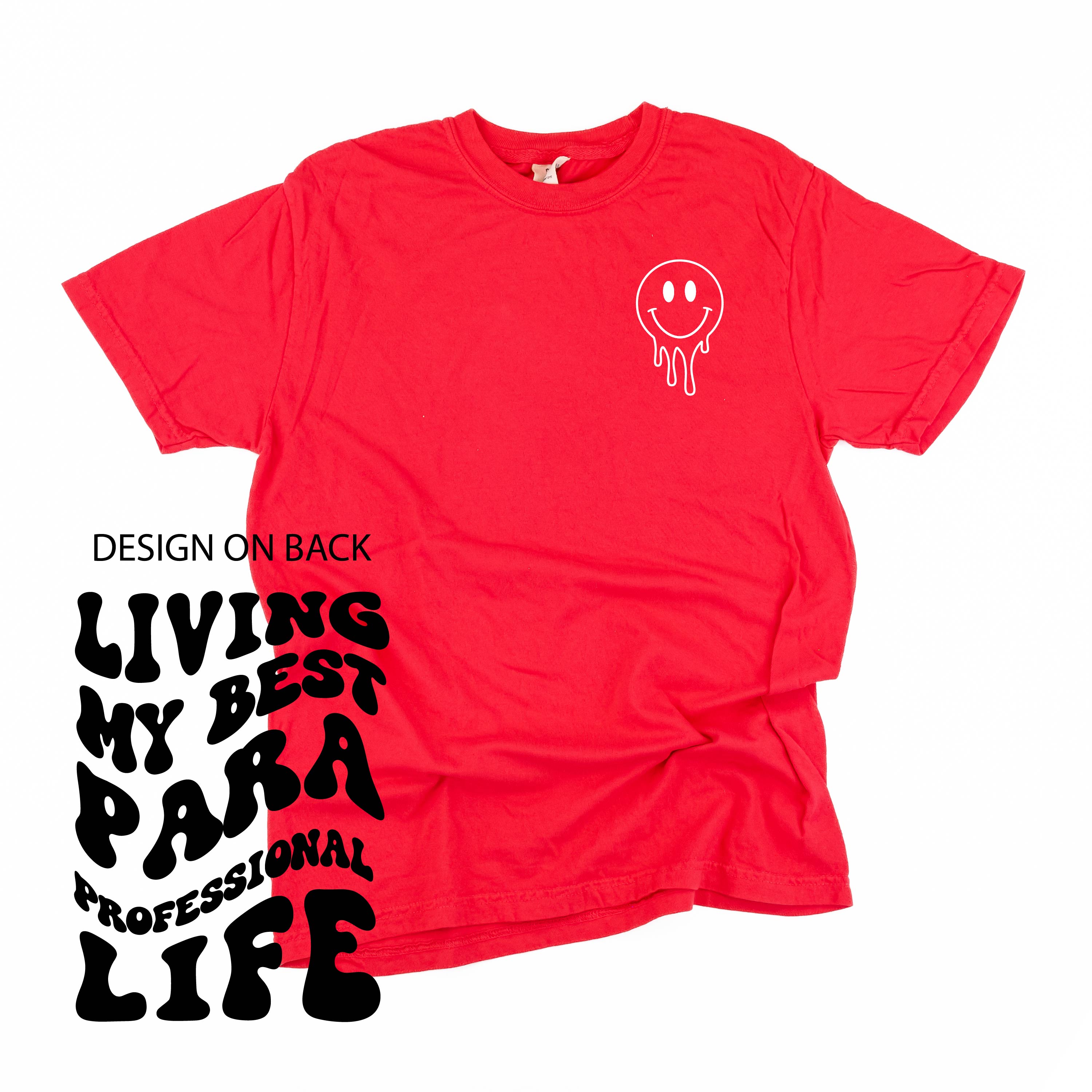 Living My Best Para Professional Life - Melty Smiley (pf & b) - Comfort Colors Tee Little Mama Shirt Shop