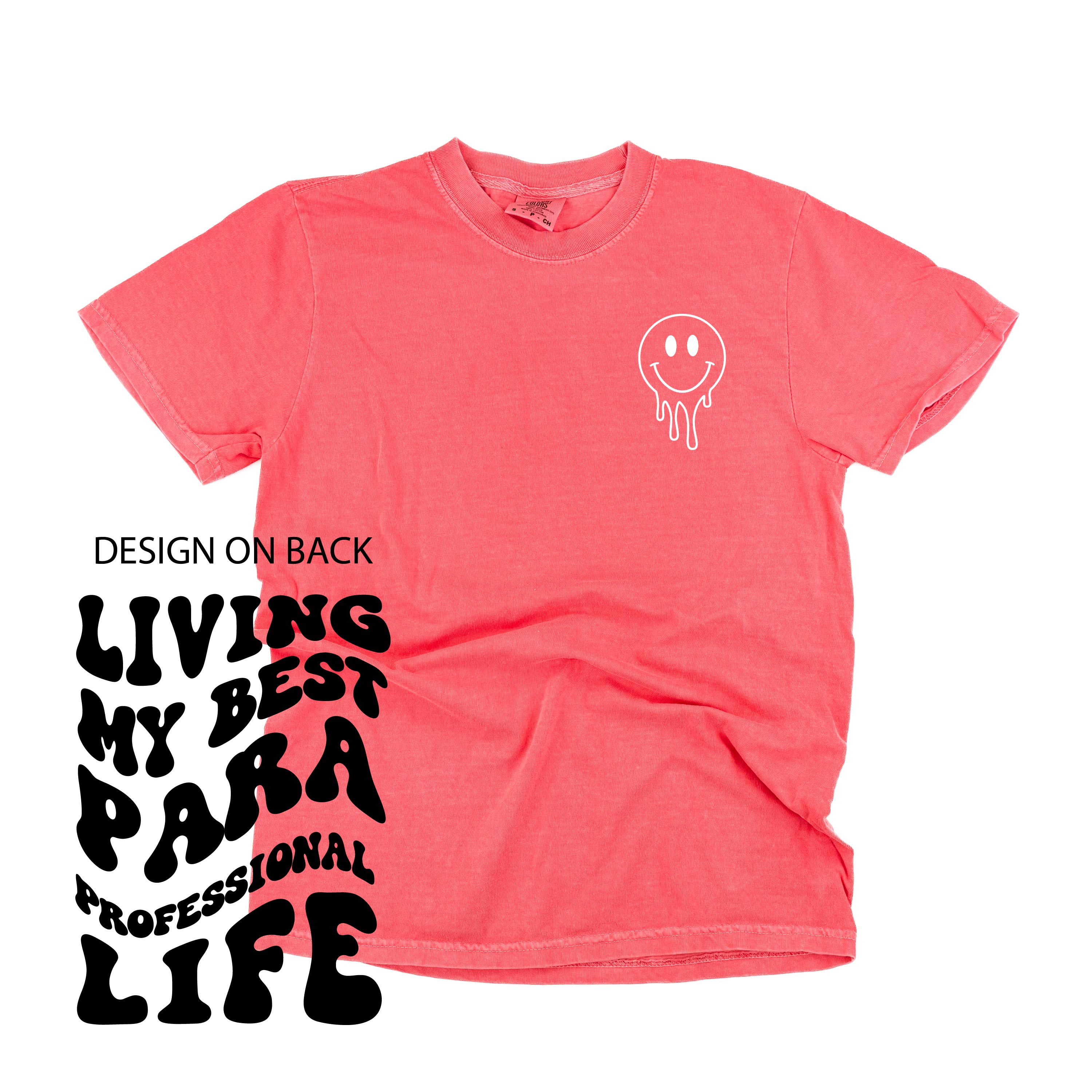 Living My Best Para Professional Life - Melty Smiley (pf & b) - Comfort Colors Tee Little Mama Shirt Shop