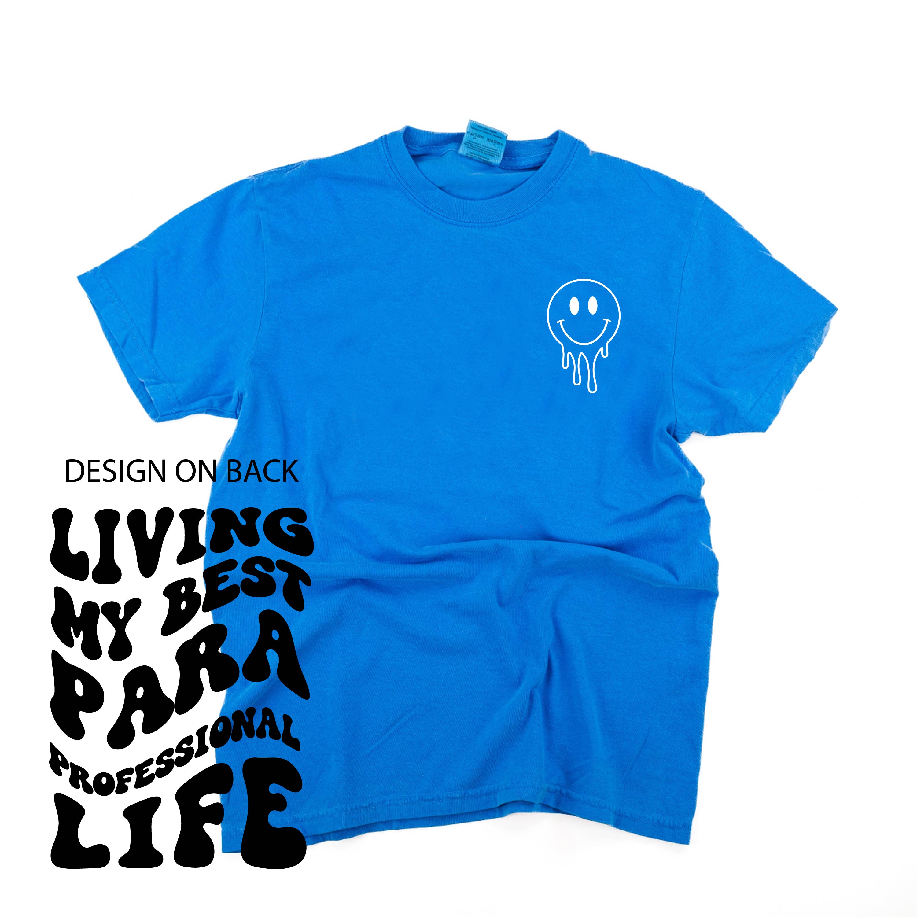 Living My Best Para Professional Life - Melty Smiley (pf & b) - Comfort Colors Tee Little Mama Shirt Shop