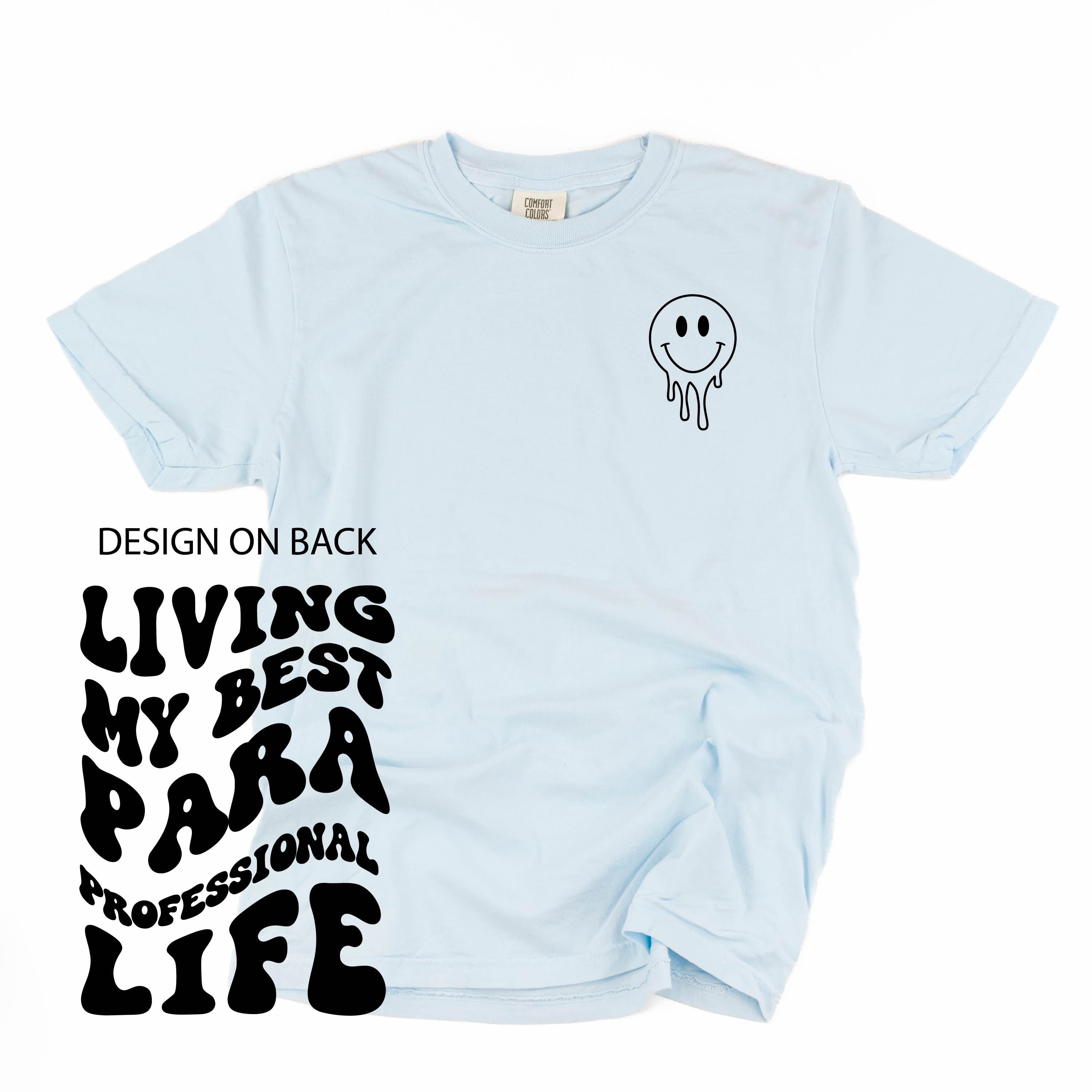 Living My Best Para Professional Life - Melty Smiley (pf & b) - Comfort Colors Tee Little Mama Shirt Shop