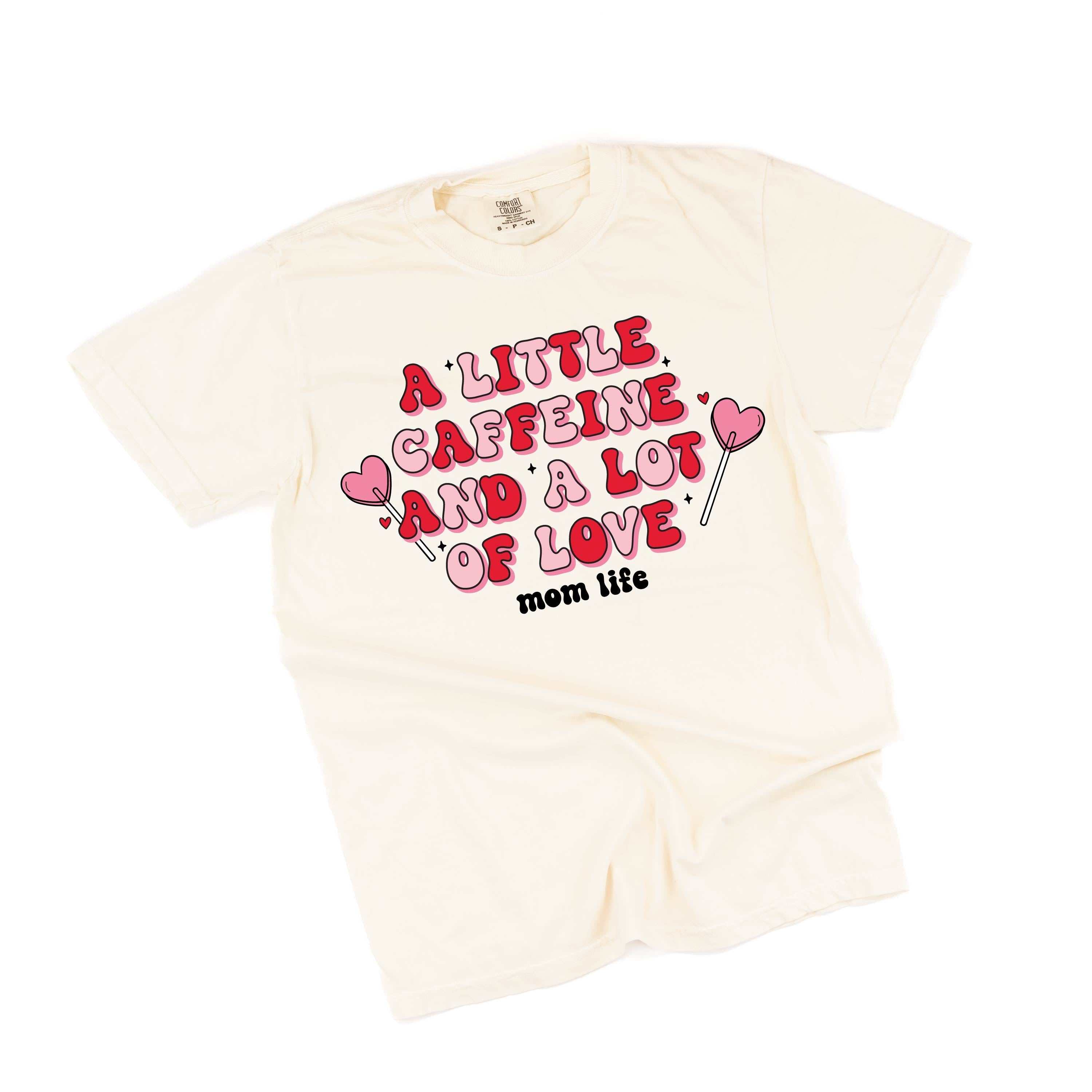 A Little Caffeine And A Lot Of Love - Comfort Colors Tee Little Mama Shirt Shop