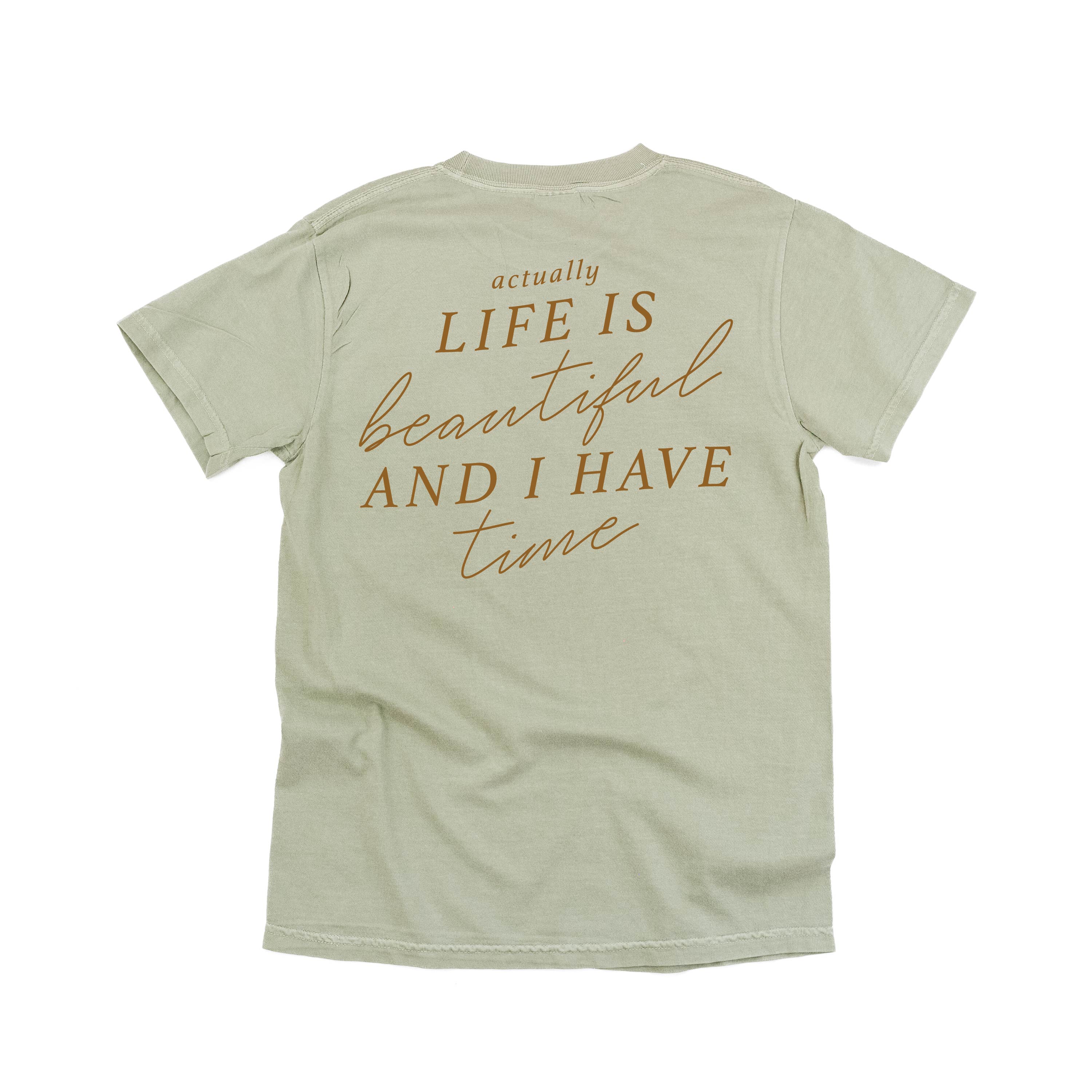  Actually Life is Beautiful and I Have Time (Back) - SHORT SLEEVE COMFORT COLORS TEE Little Mama Shirt Shop