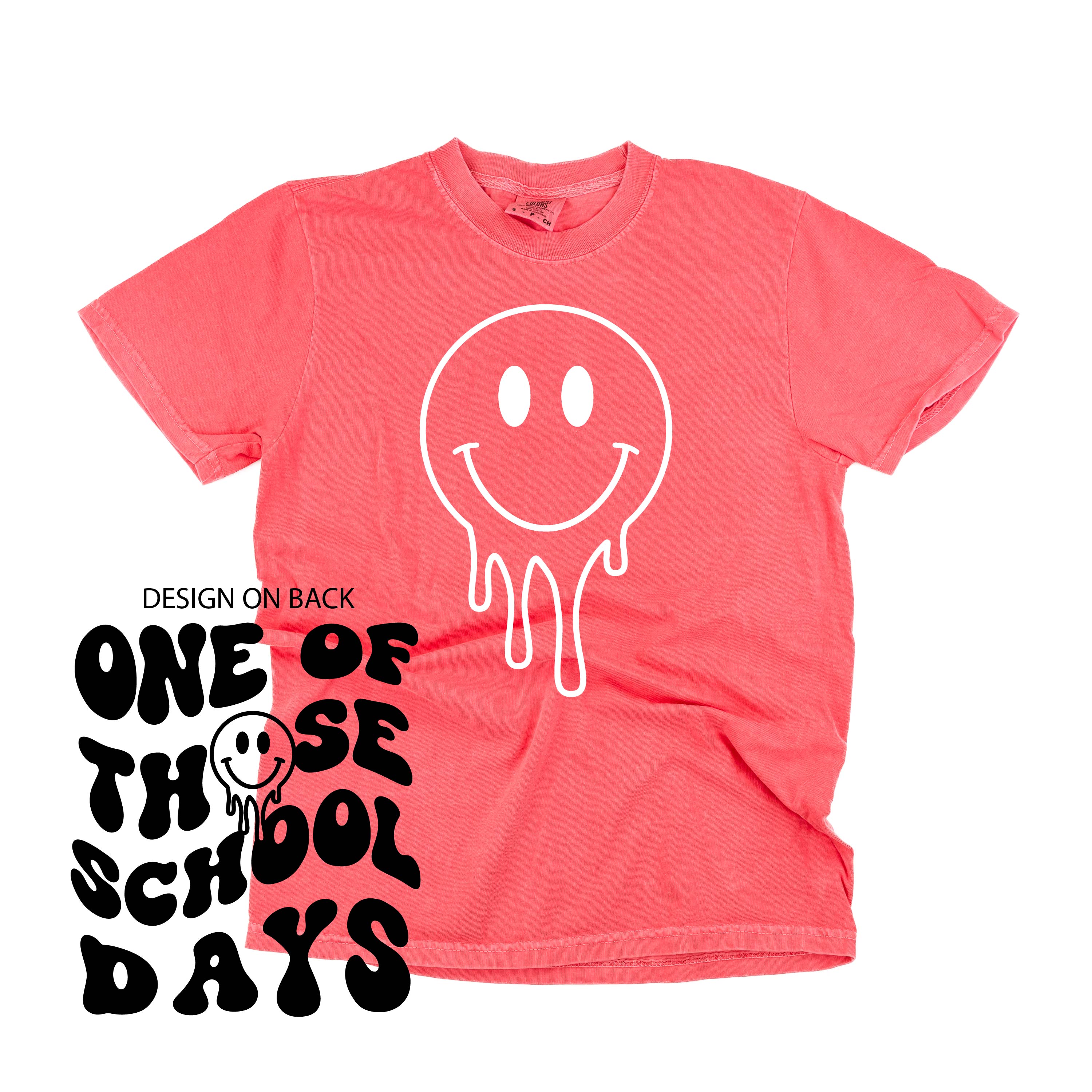 One of Those School Days - Melty Smiley (f & b) - Comfort Colors Tee Little Mama Shirt Shop