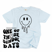 One of Those School Days - Melty Smiley (f & b) - Comfort Colors Tee Little Mama Shirt Shop