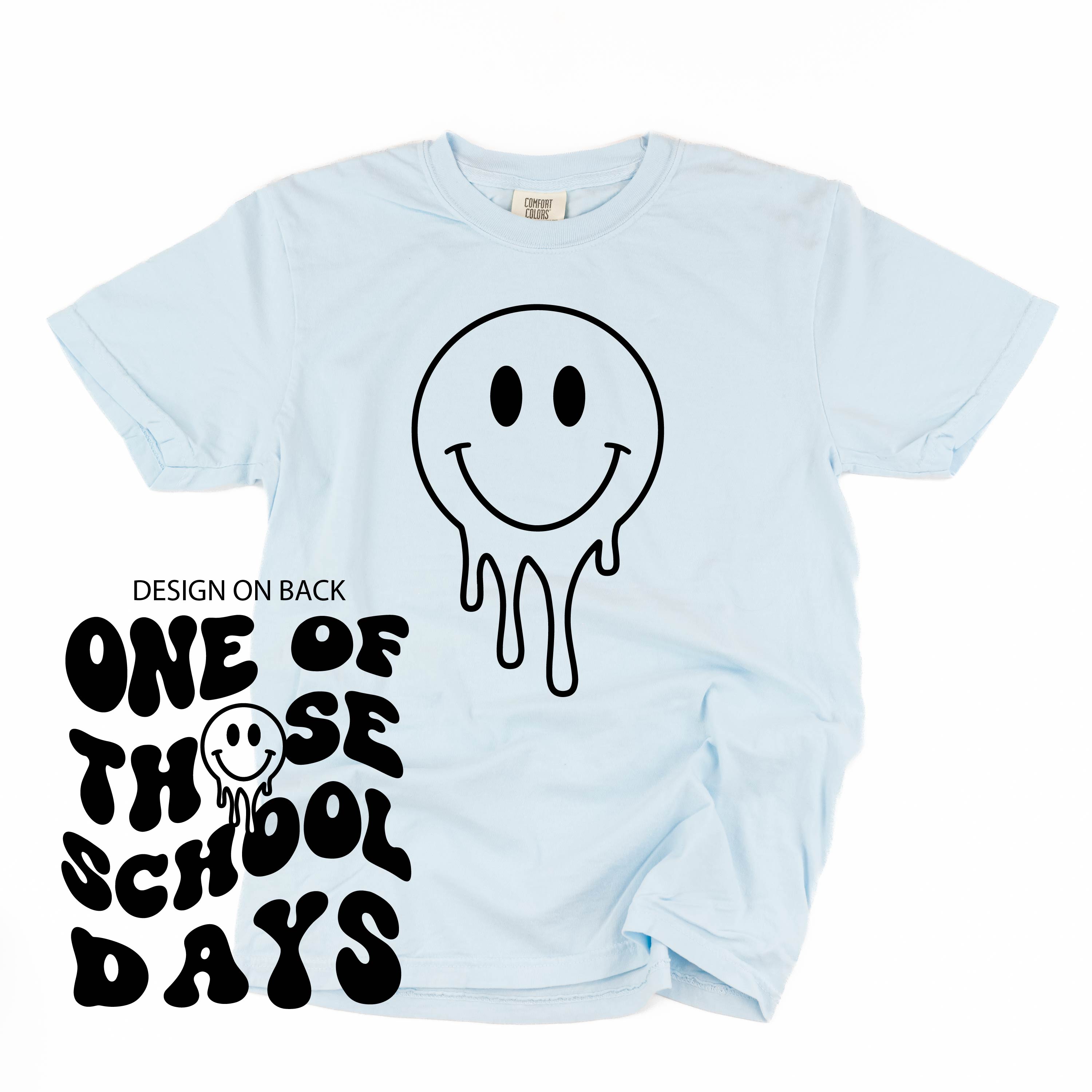 One of Those School Days - Melty Smiley (f & b) - Comfort Colors Tee Little Mama Shirt Shop